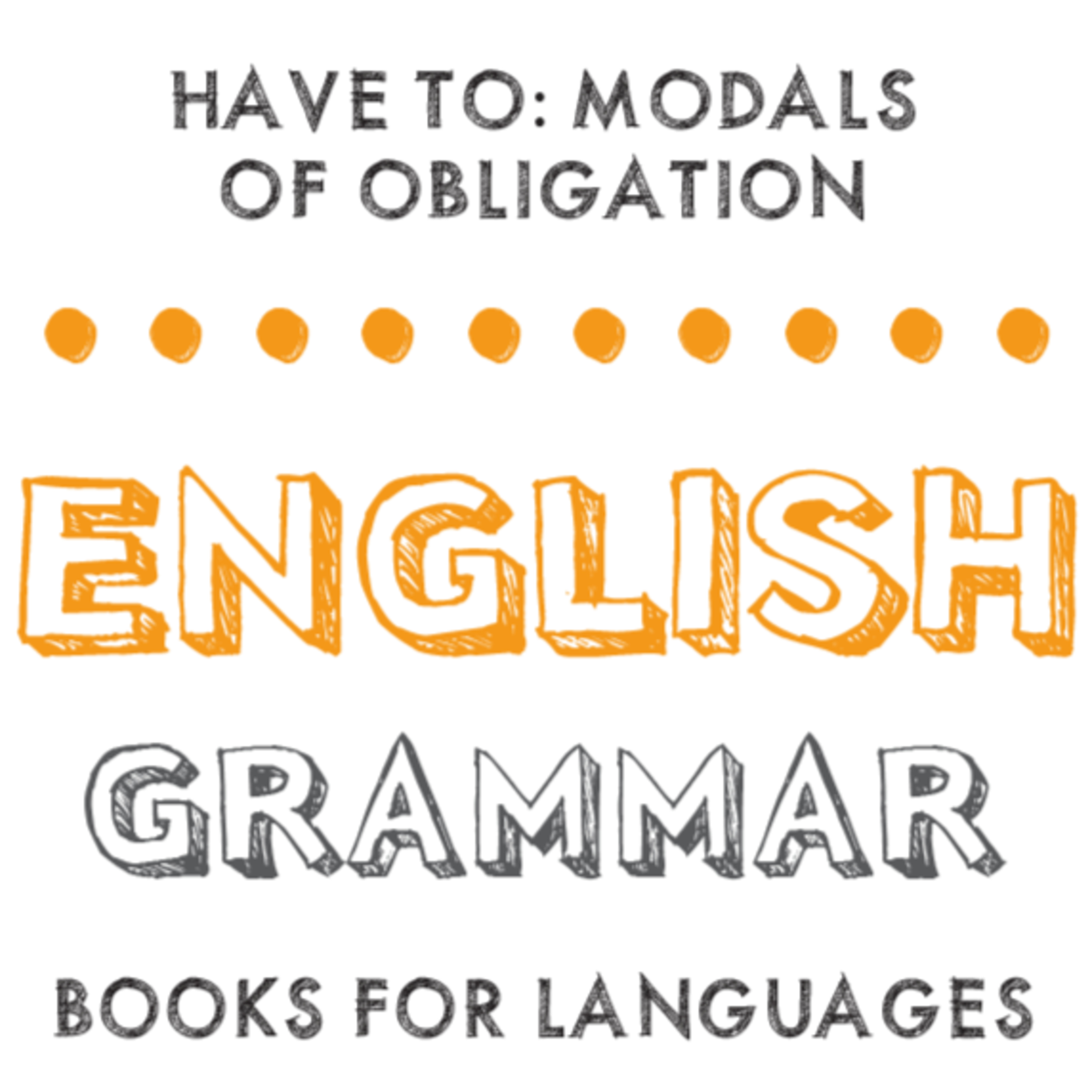 Have to: Modals of Obligation
