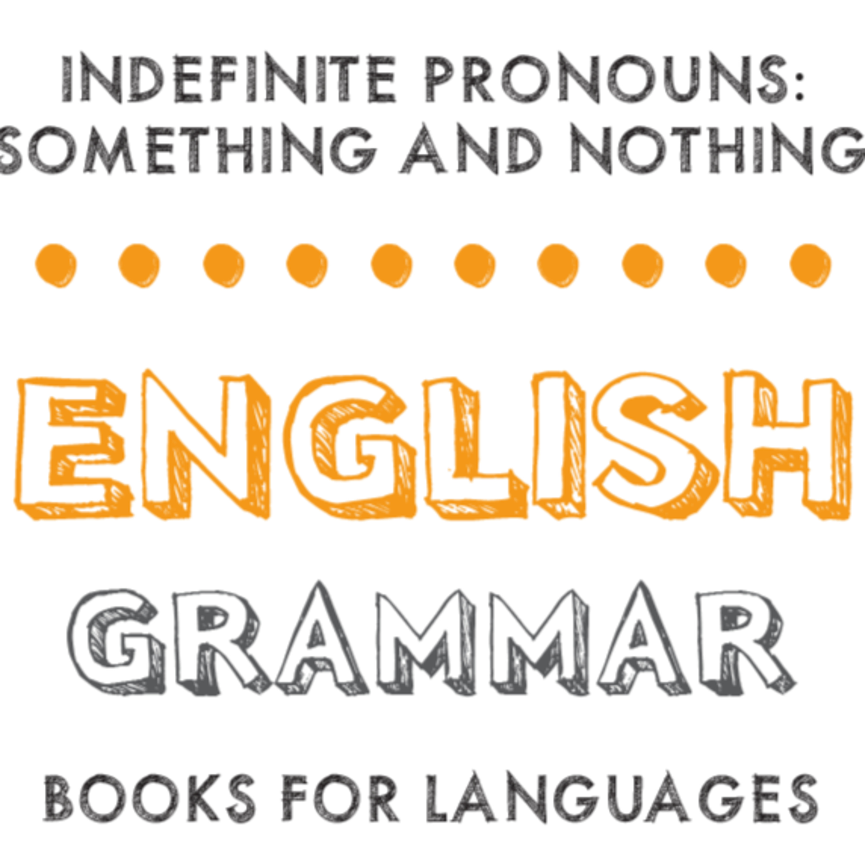 Indefinite Pronouns: Something and Nothing