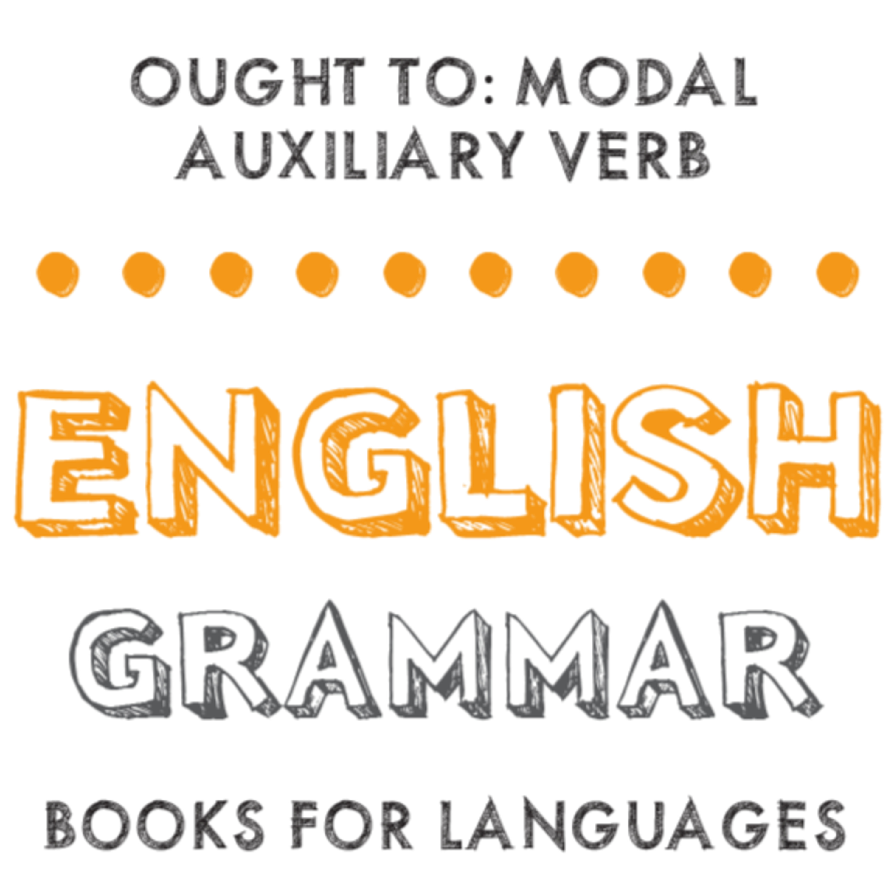 Ought to: Modal Auxiliary Verb