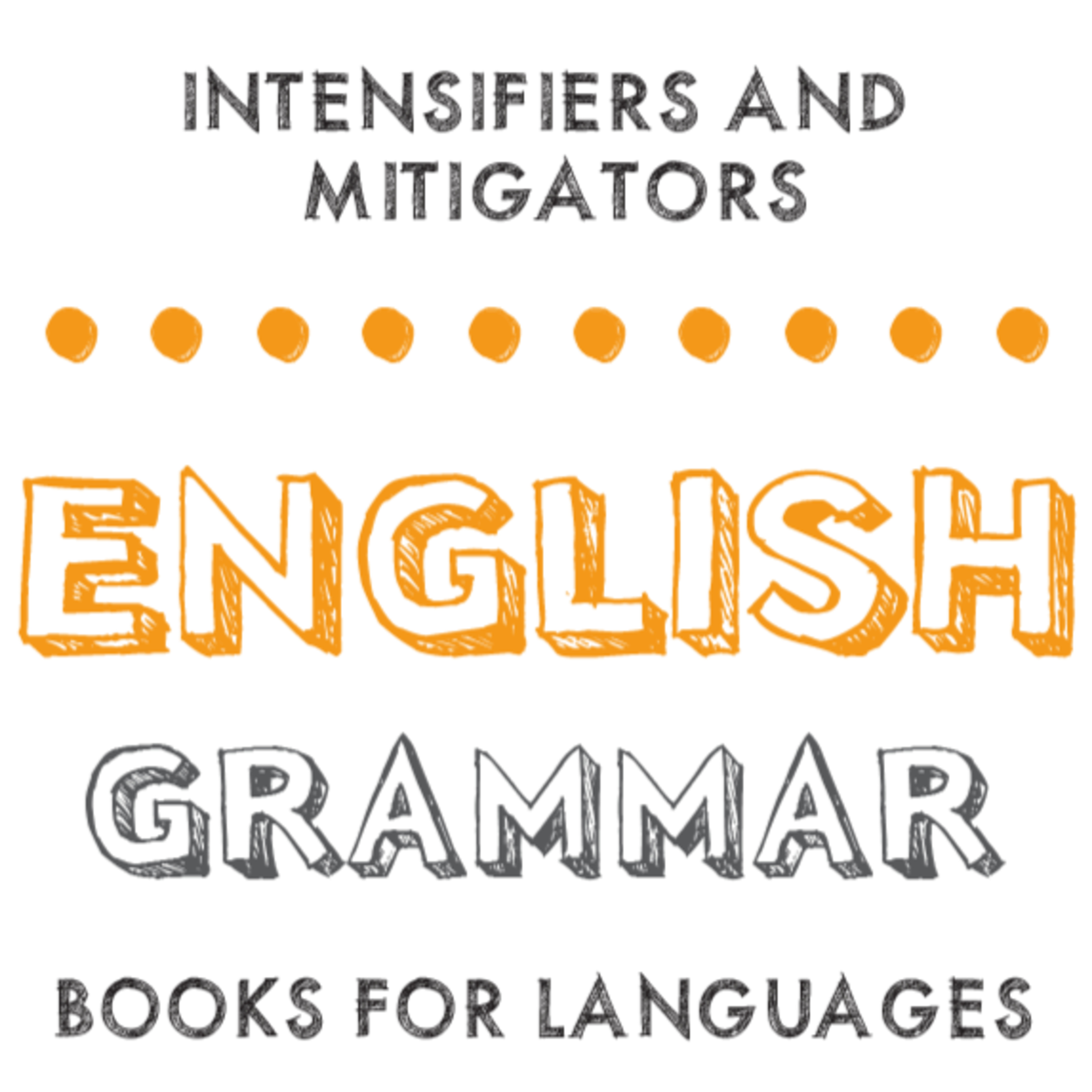 Intensifiers and Mitigators