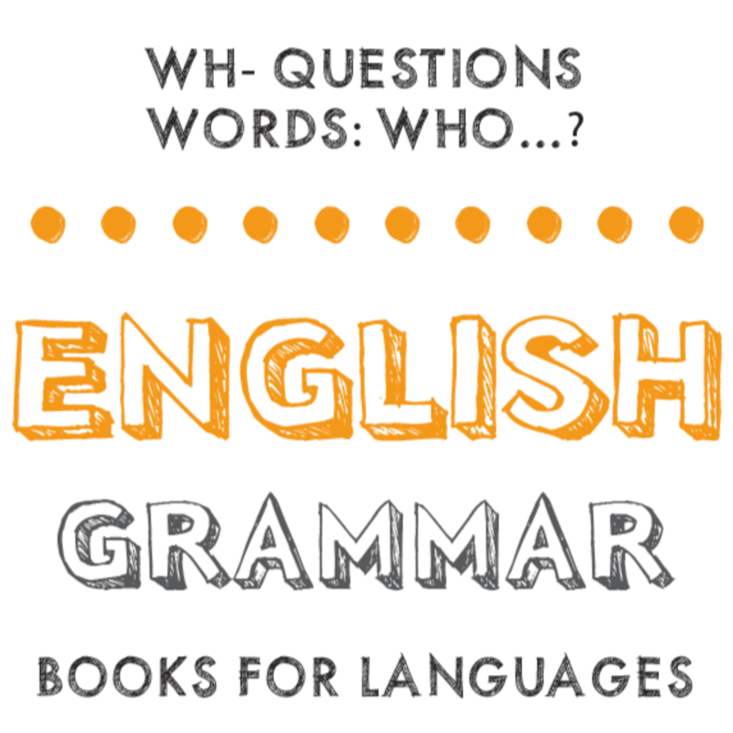 Wh- Questions words: Who…?