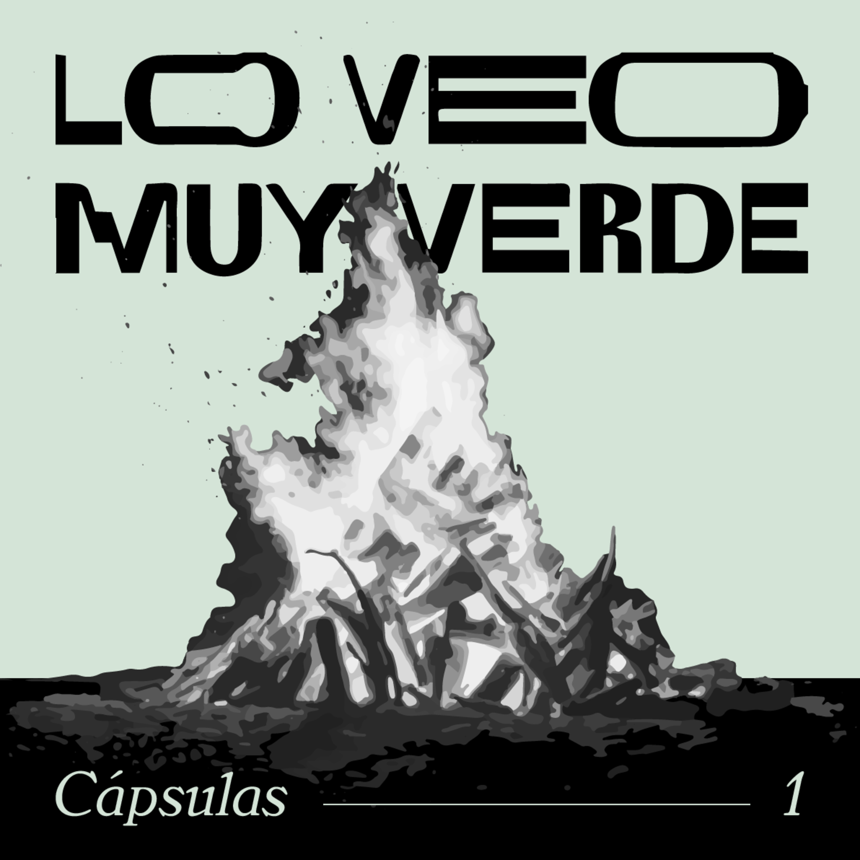 Cápsulas Lo Veo Muy Verde - "Nacidos del fuego"