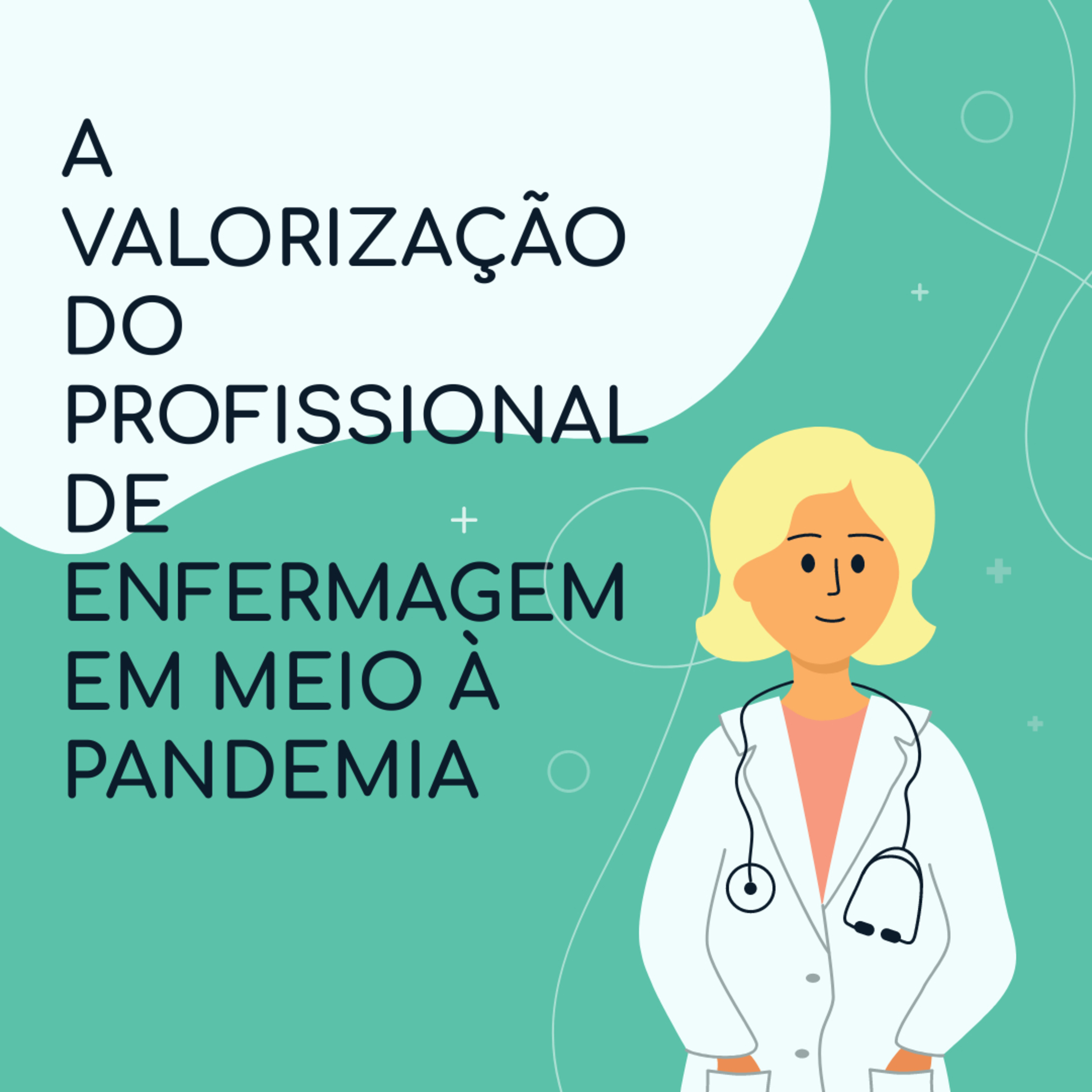 A VALORIZAÇÃO DO PROFISSIONAL DE ENFERMAGEM EM MEIO À PANDEMIA