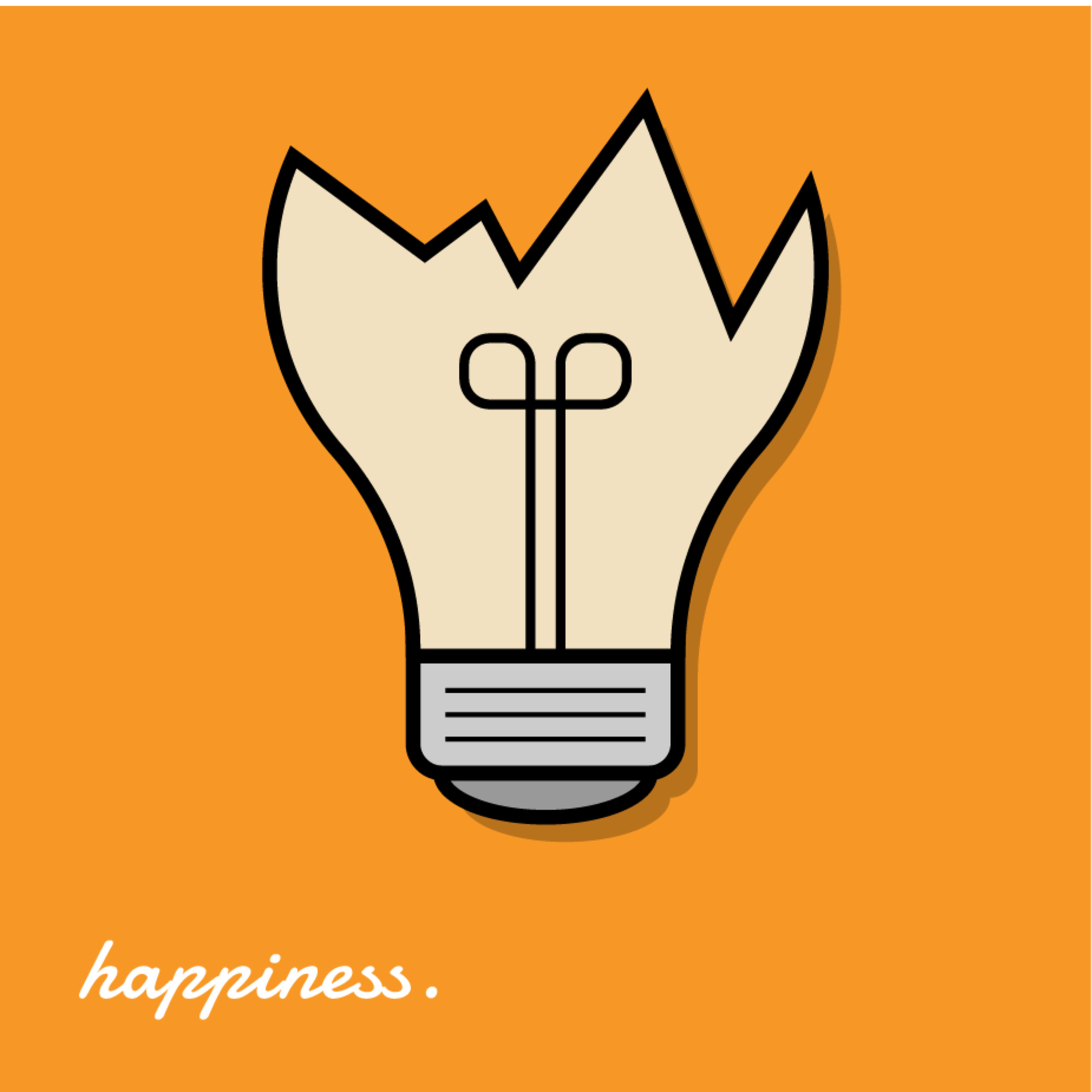 Happiness.