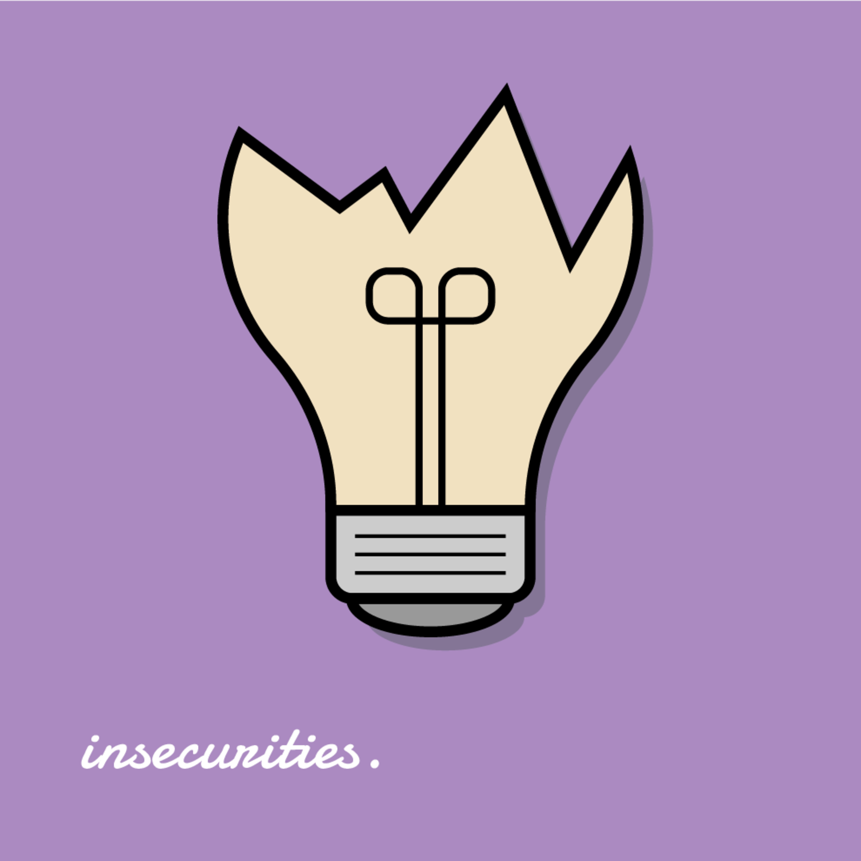 Insecurities.