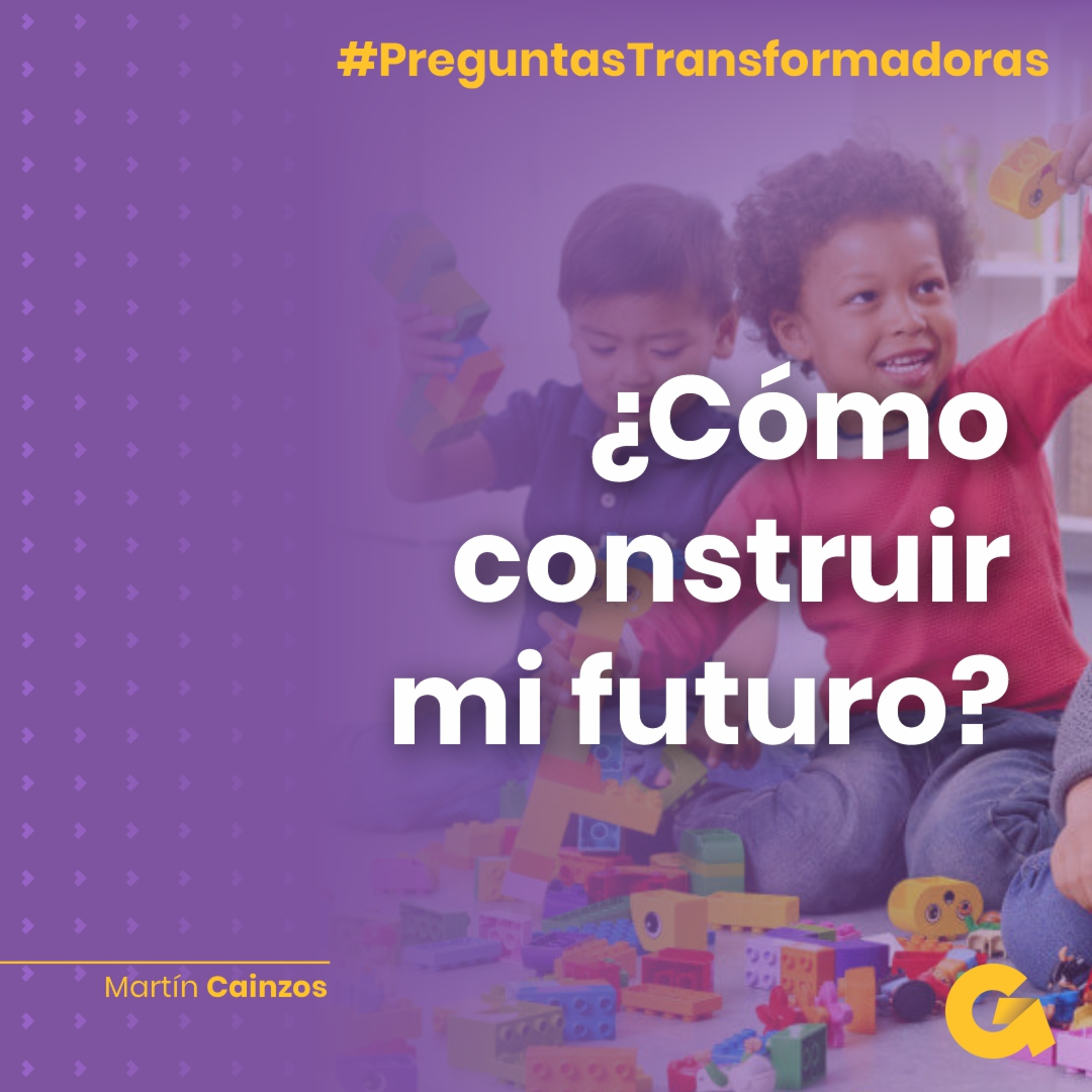 Ep13. ¿Cómo construir mi futuro?