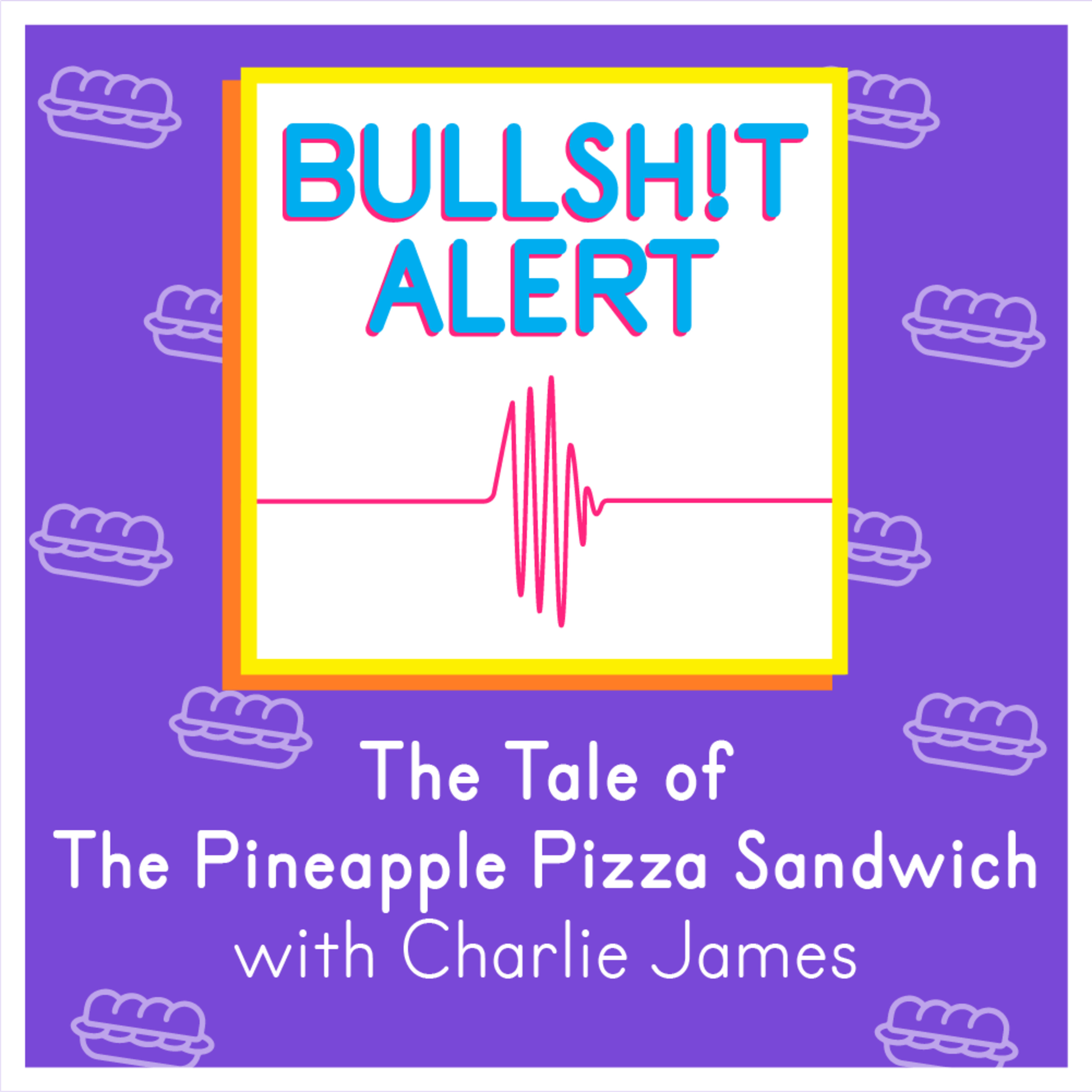 The Tale of The Pineapple Pizza Sandwich with Charlie James episode artwork