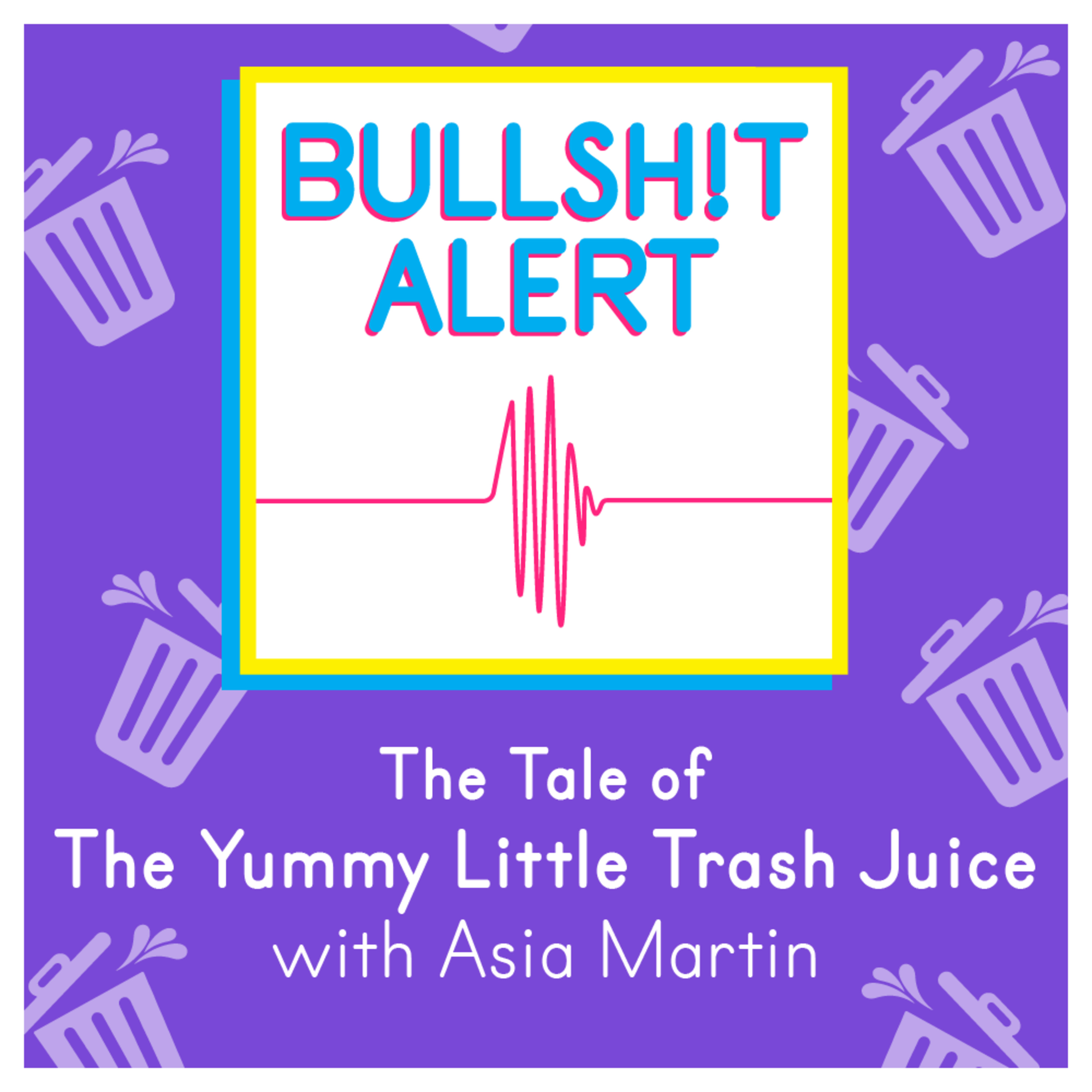 The Tale of The Yummy Little Trash Juice with Asia Martin