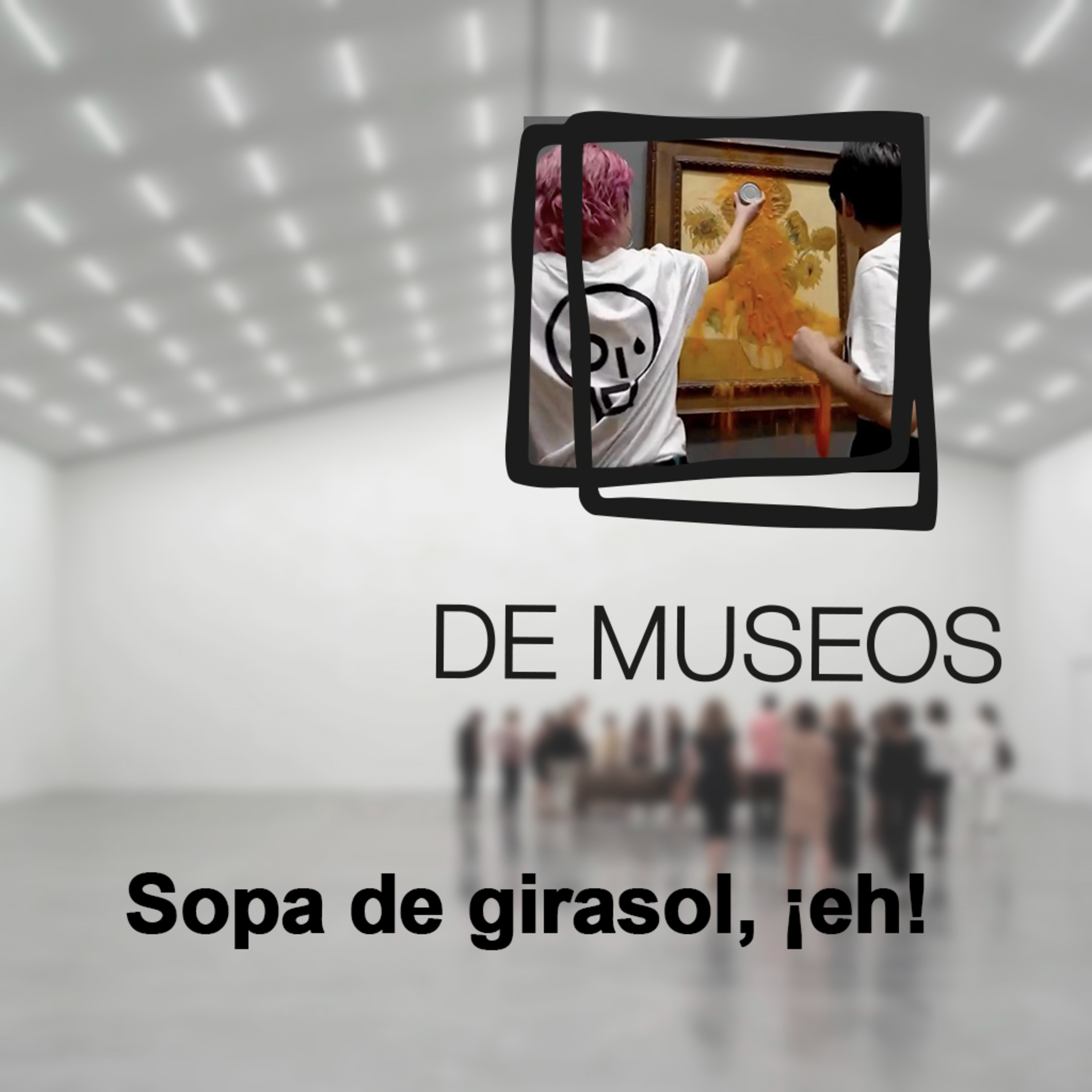 DE MUSEOS, el Podcast | T04E07 - Sopa de Girasol  episode artwork
