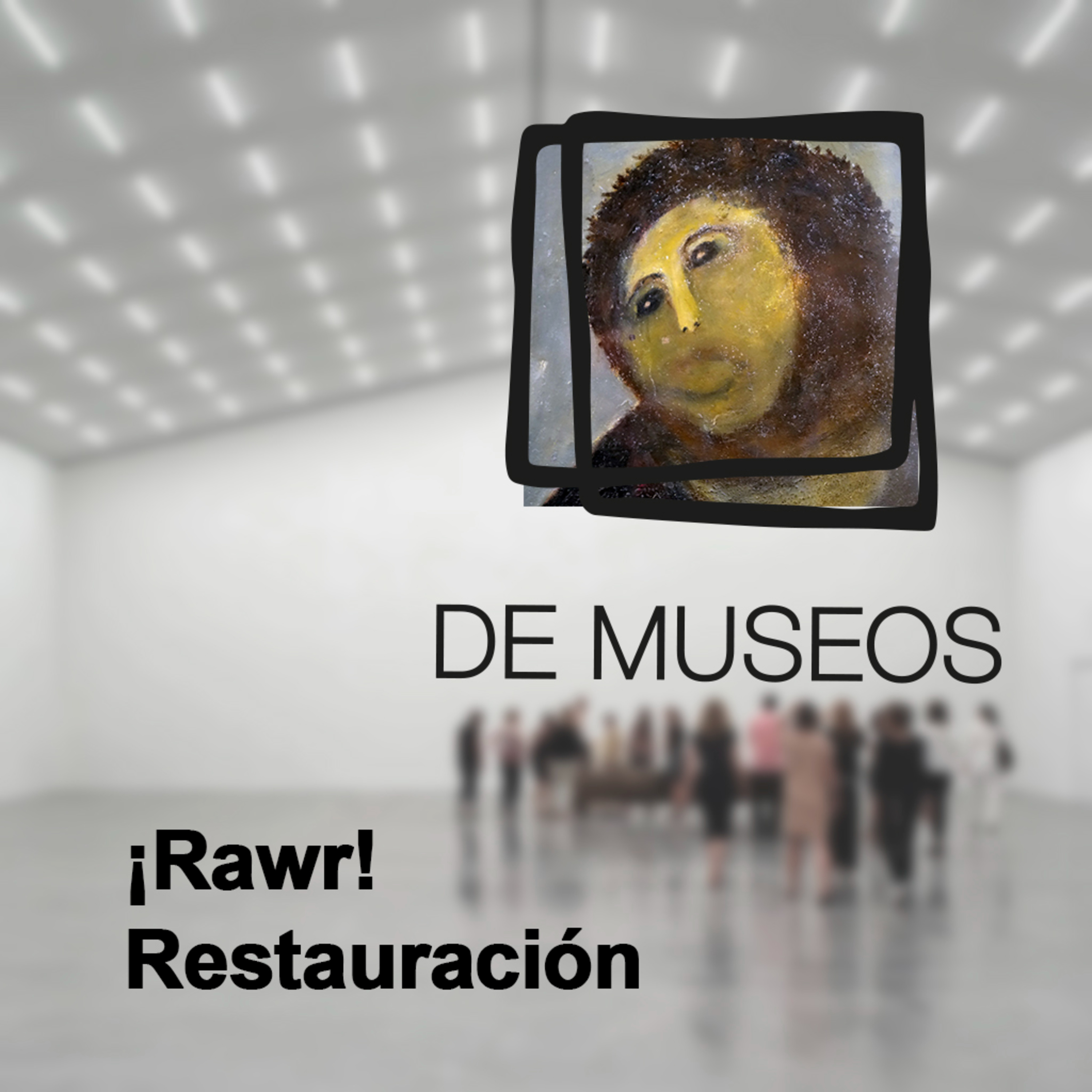DE MUSEOS, el Podcast | T04E10 - ¡Rawr! Restauración episode artwork