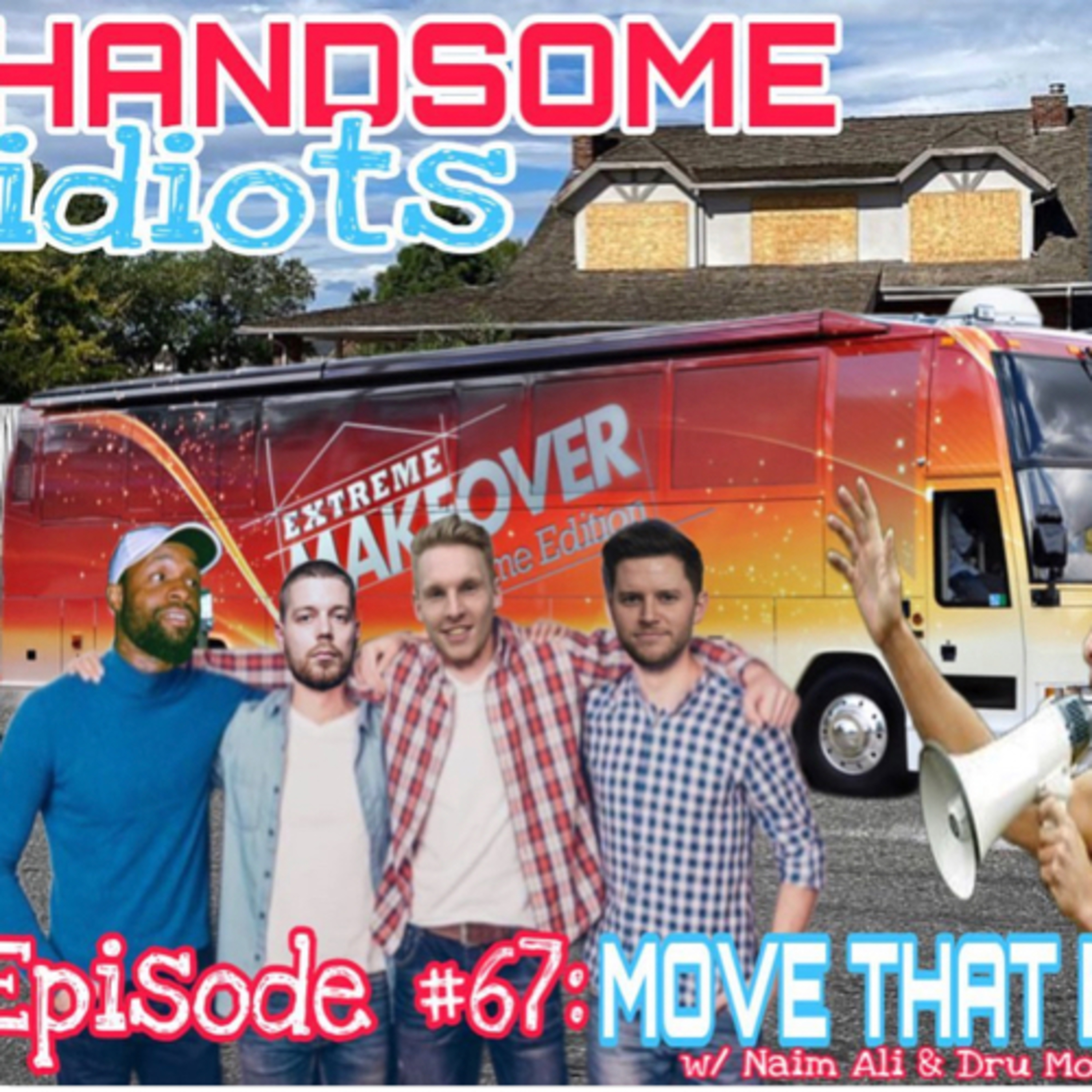 Episode #67: MOVE THAT BUS! w/ Naim Ali & Dru Montana