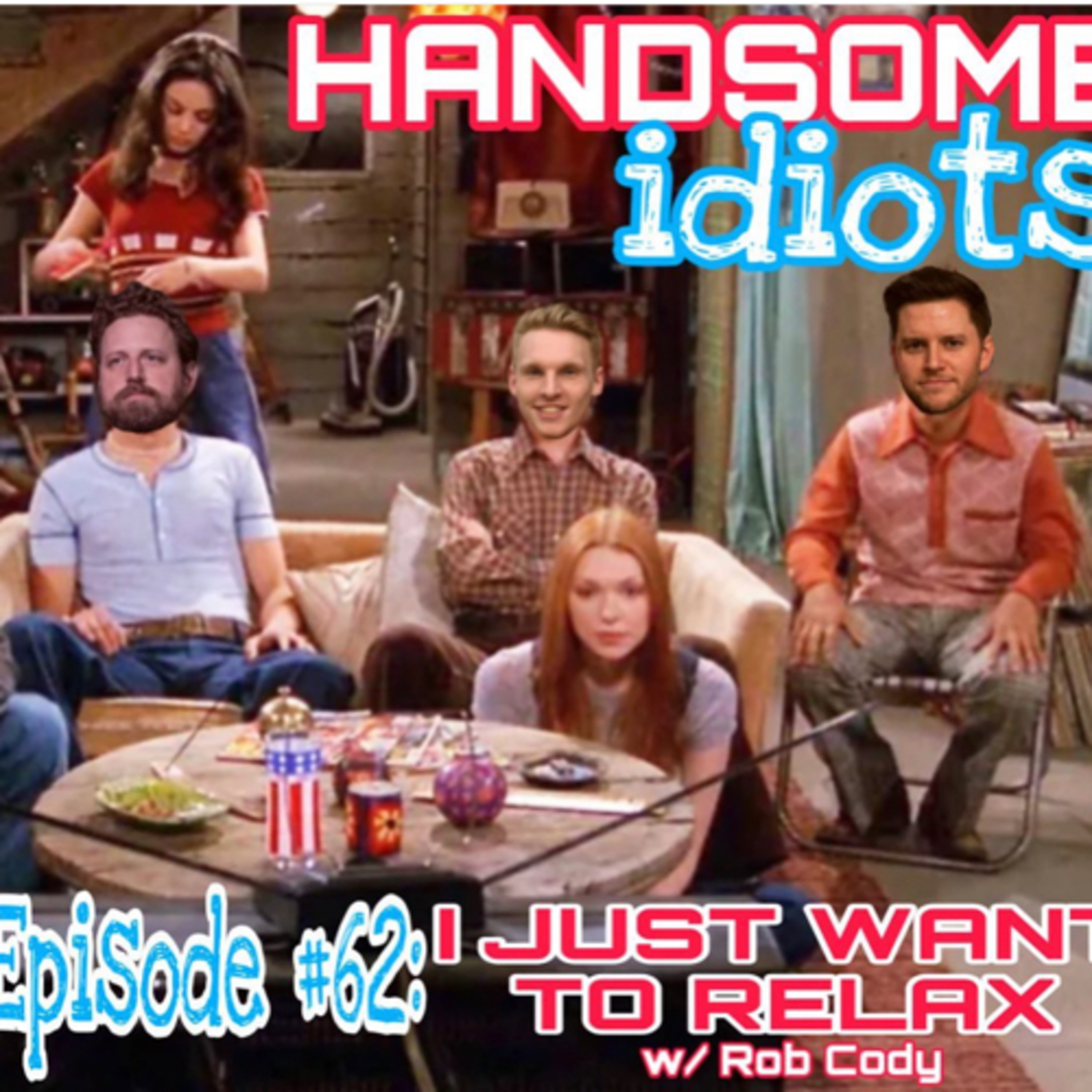 Episode #62: I Just Want to Relax. w/ Rob Cody