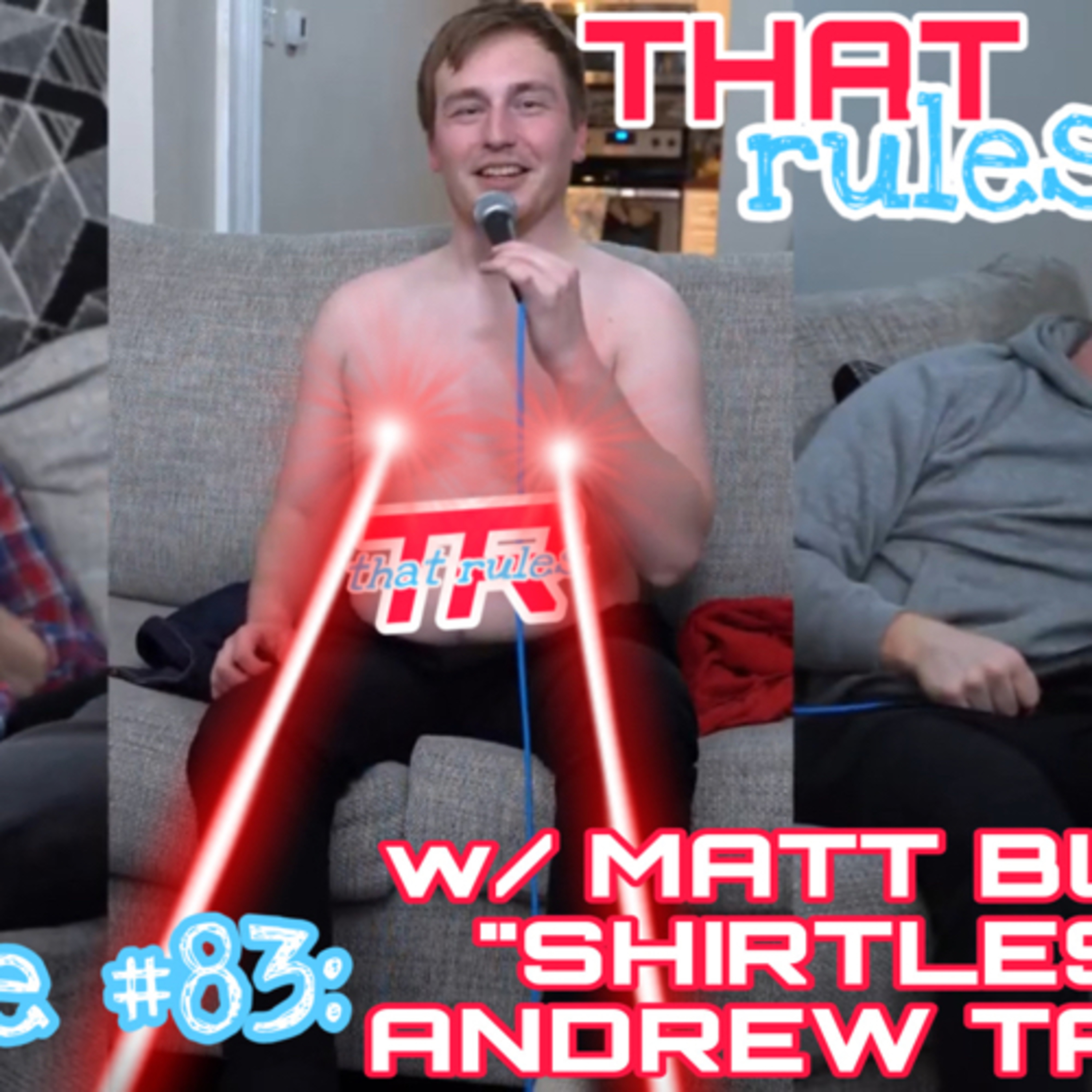Episode #83: w/ Matt Burn “Shirtless Andrew Tate”