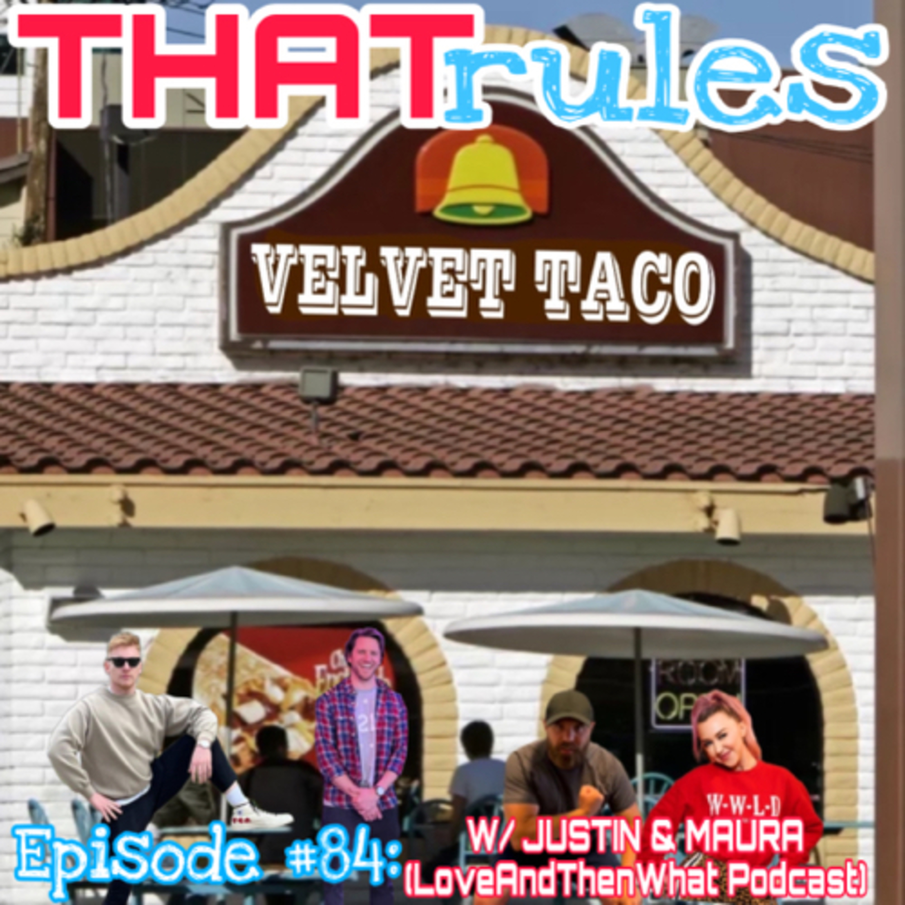 Episode #84: Justin & Maura (Love and Then What Podcast) “Velvet Taco”