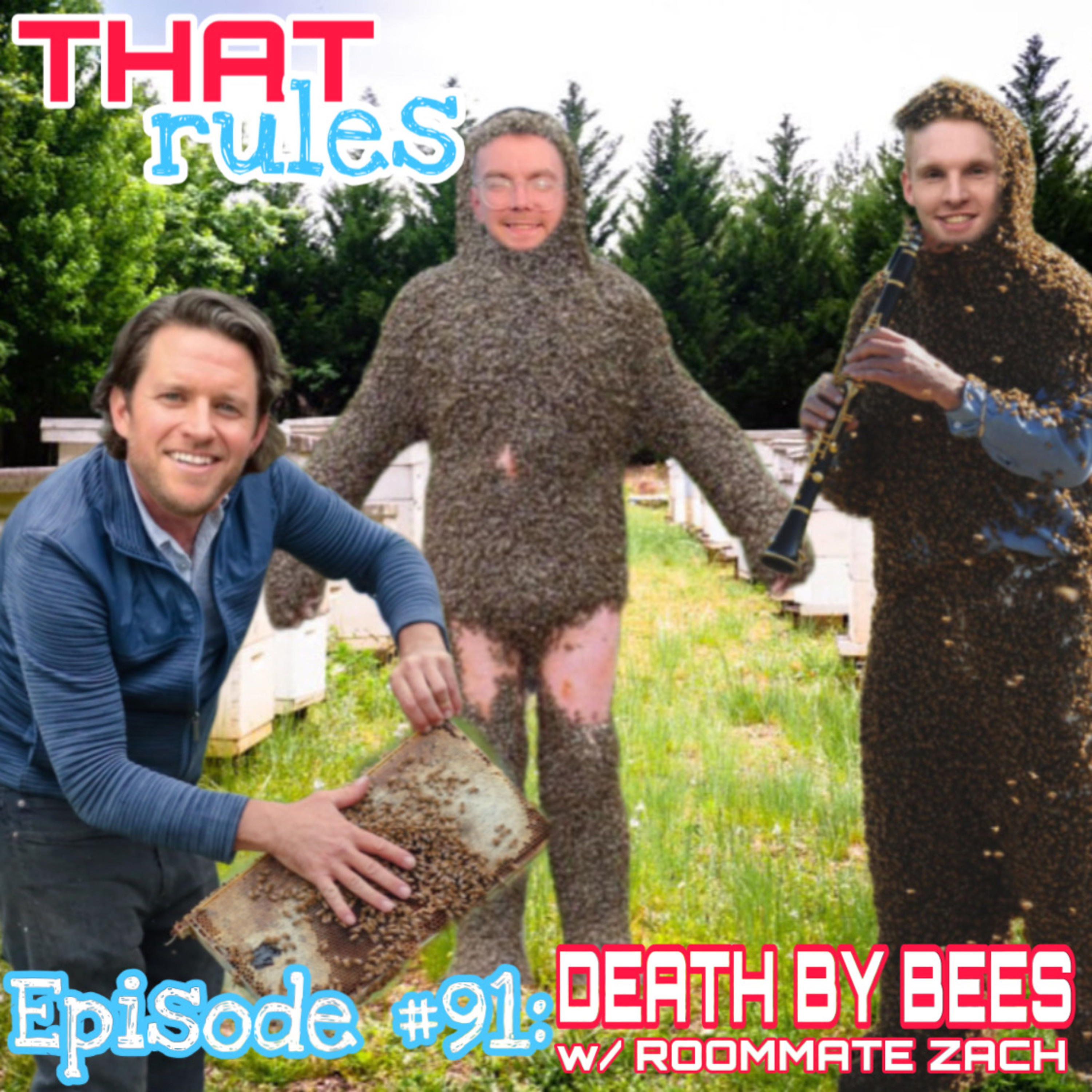 Episode #91: Death By Bees w/ Roommate Zach