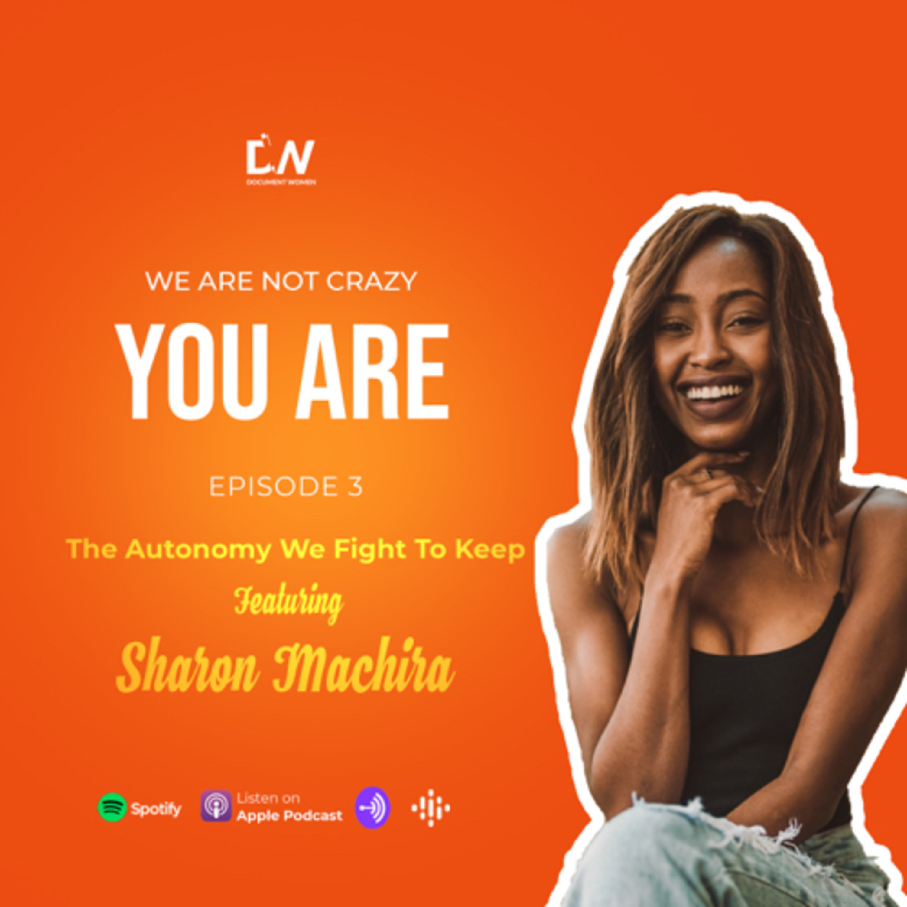 Episode 3: The Autonomy We Fight To Keep ft Sharon Machira