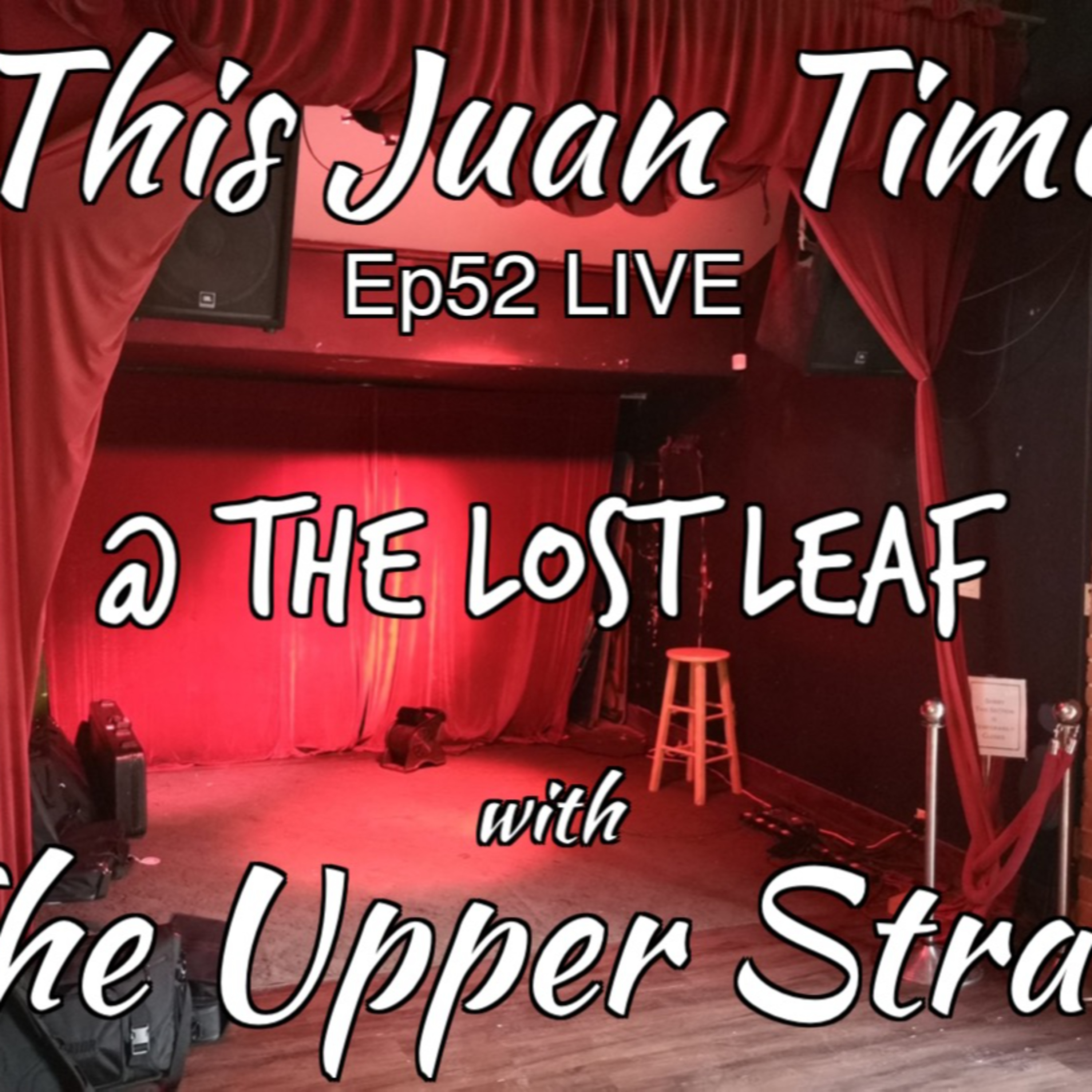 TJT - Ep52 The Upper Strata LIVE @ The Lost Leaf