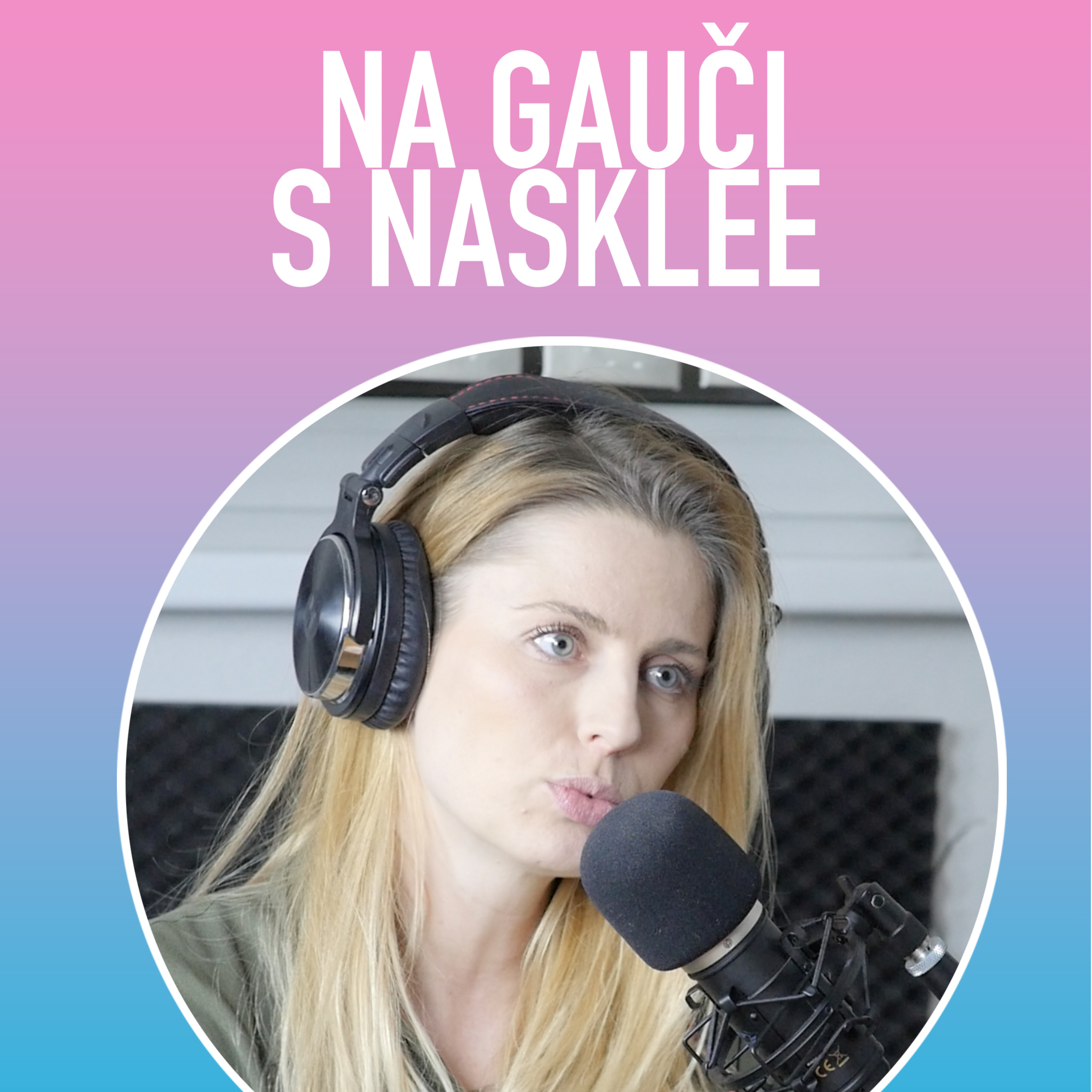 NA GAUČI S NASKLEE | Podcast