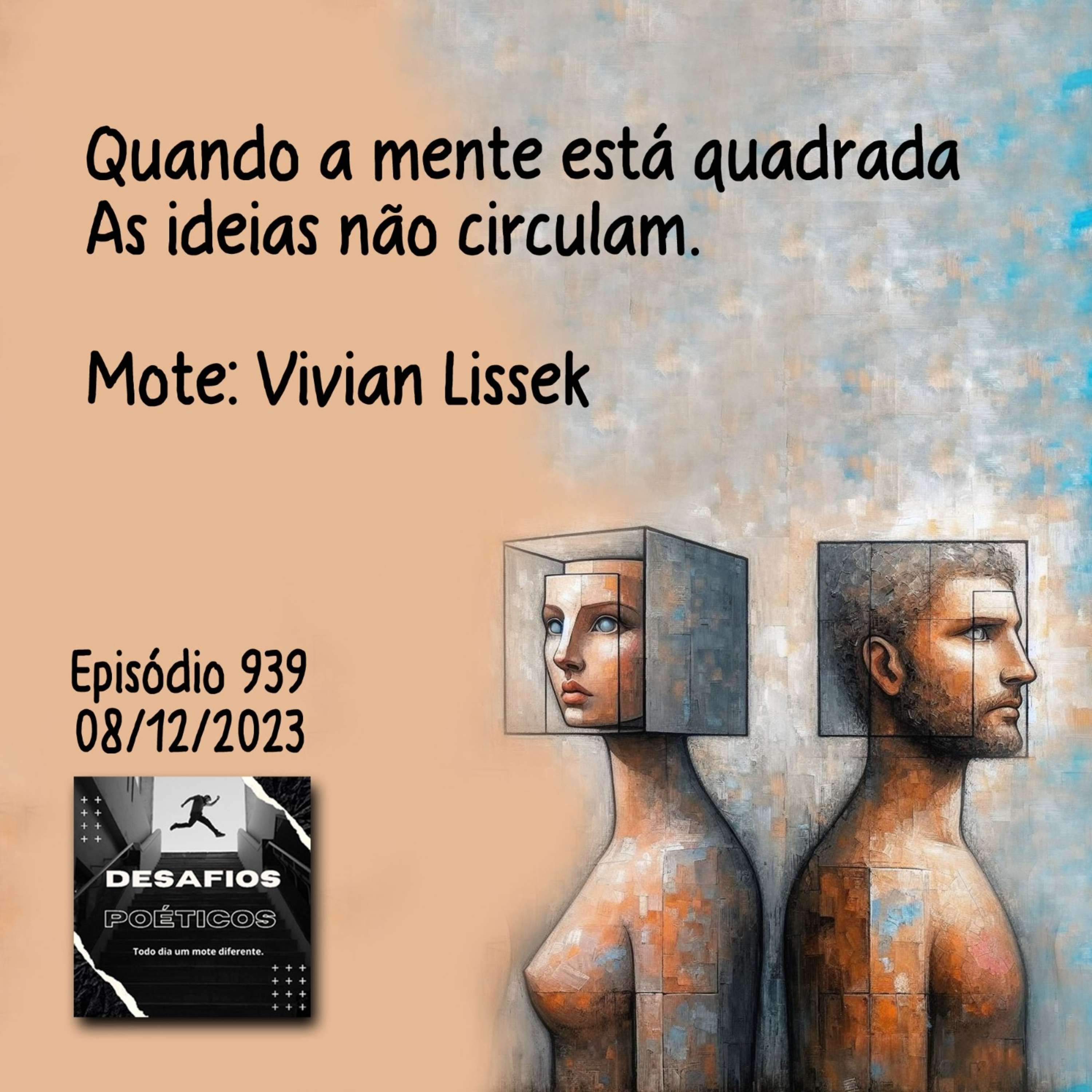 Quando a mente está quadrada, as ideias não circulam.
Mote: Vivian Lissek episode artwork