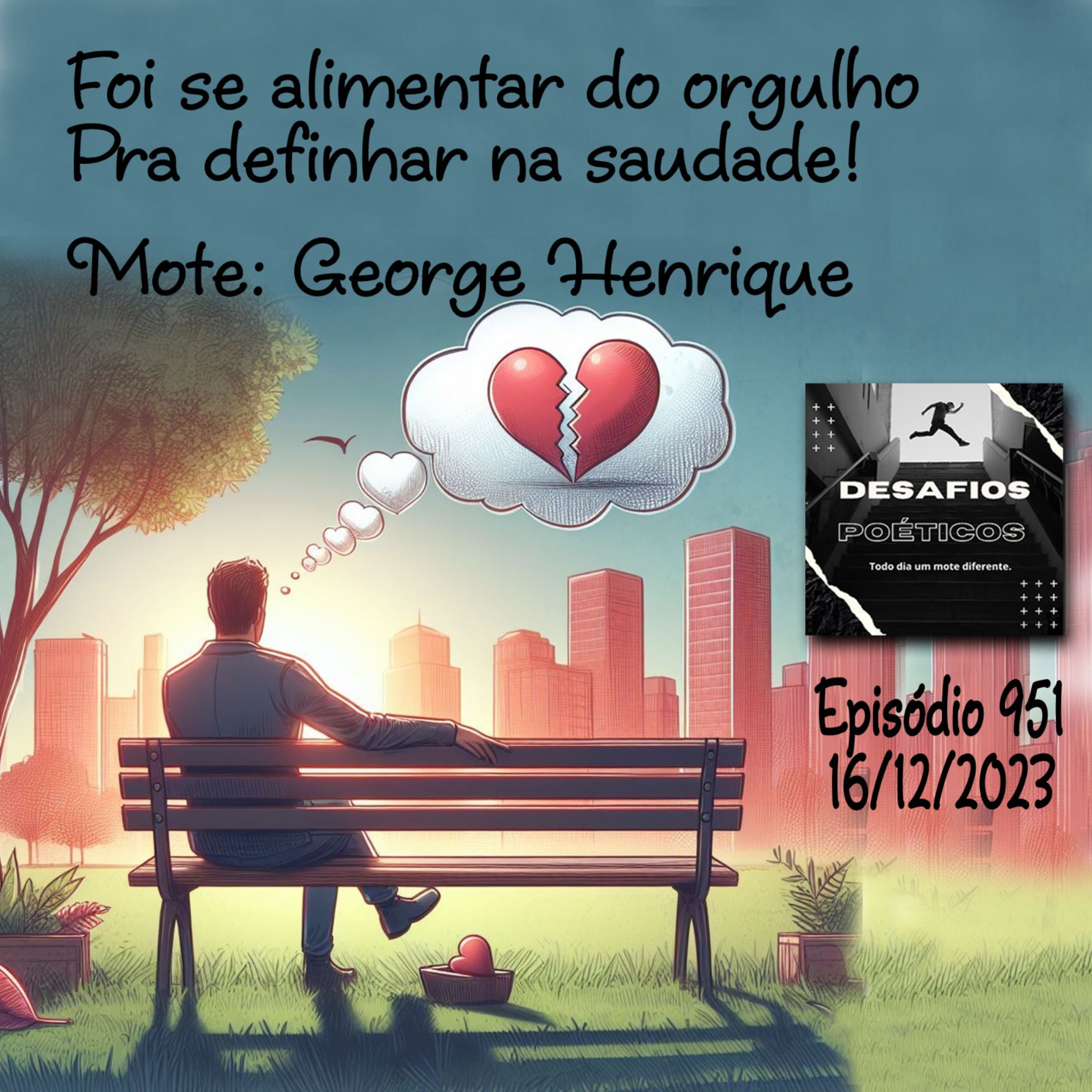 Foi se alimentar do orgulho, pra definhar na saudade! Mote: George Henrique episode artwork