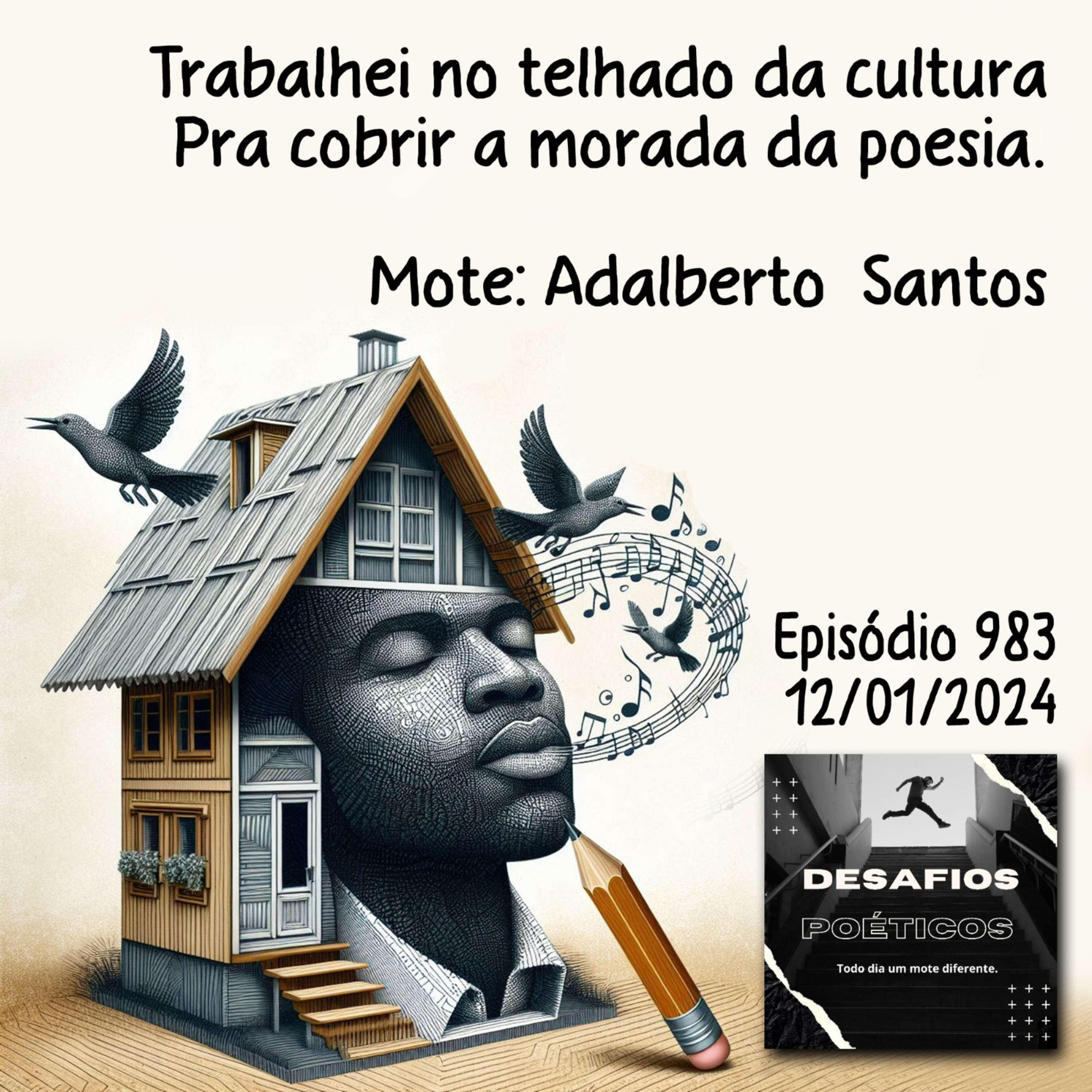 Trabalhei no telhado da cultura, pra cobrir a morada da poesia. Mote: Adalberto Santos #983 episode artwork