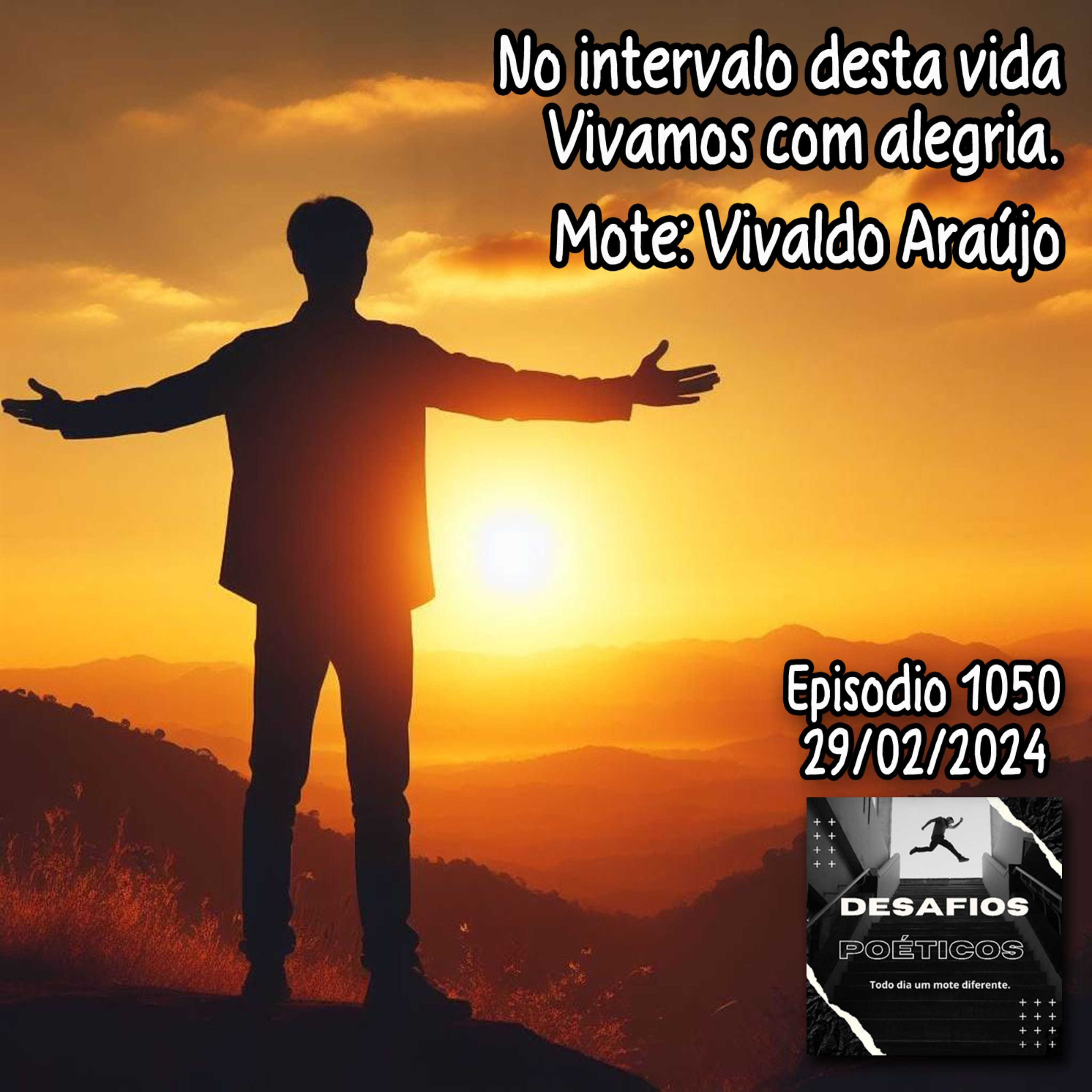 No intervalo desta vida, vivamos com alegria. Mote: Vivaldo Araújo #1050 episode artwork