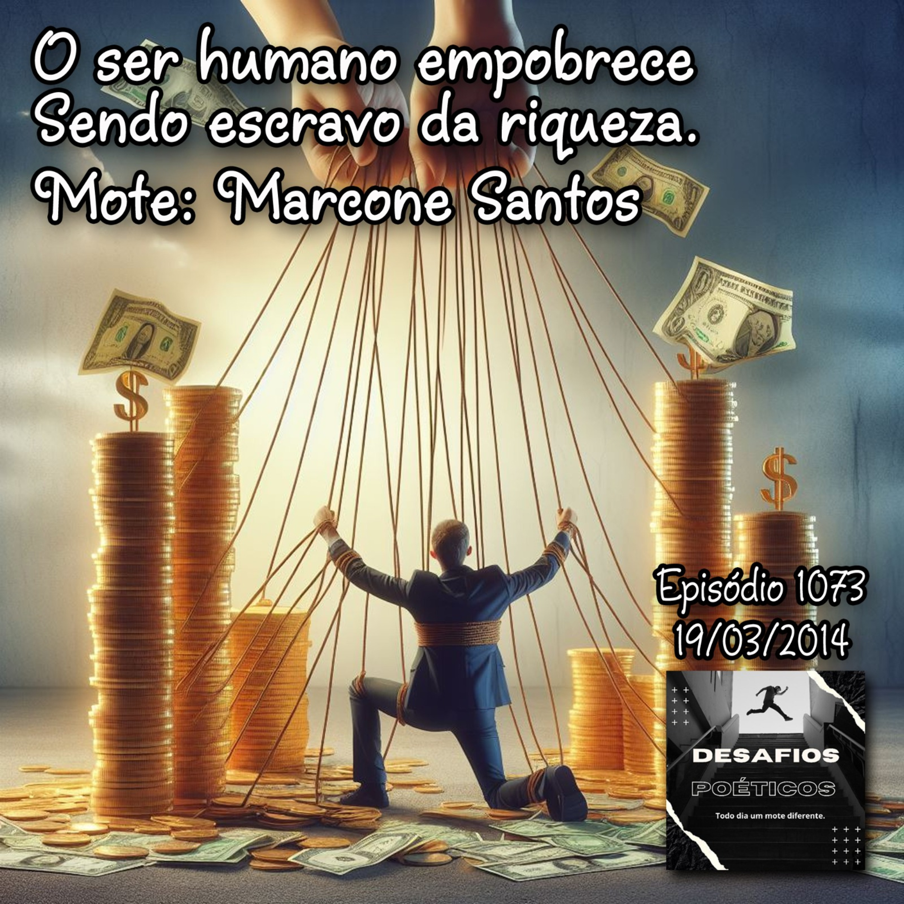 O ser humano empobrece, sendo escravo da riqueza. Mote: Marcone Santos #1073 episode artwork