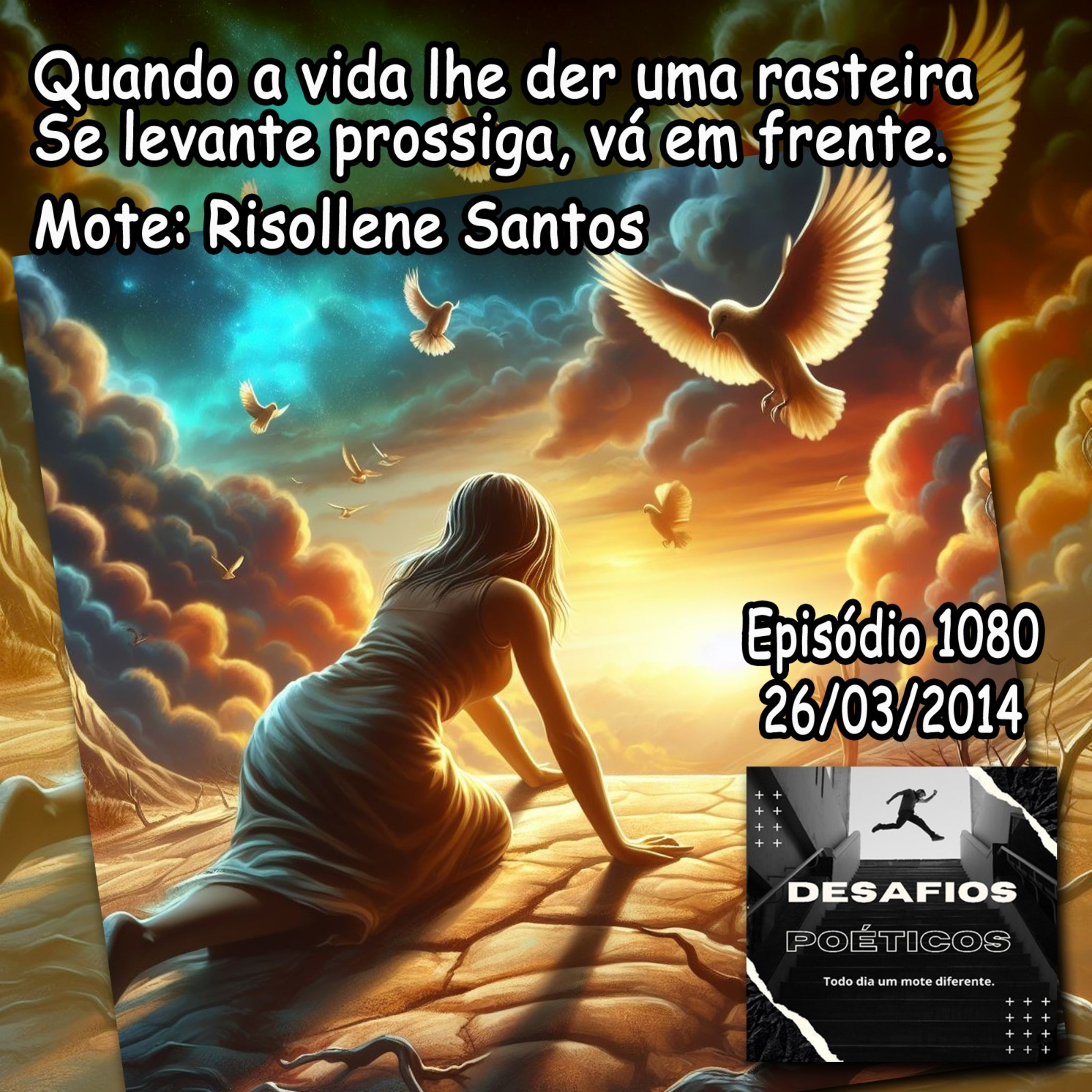 Quando a vida lhe der uma rasteira, se levante, prossiga, vá em frente. Mote: Risollene Santos #1080 episode artwork