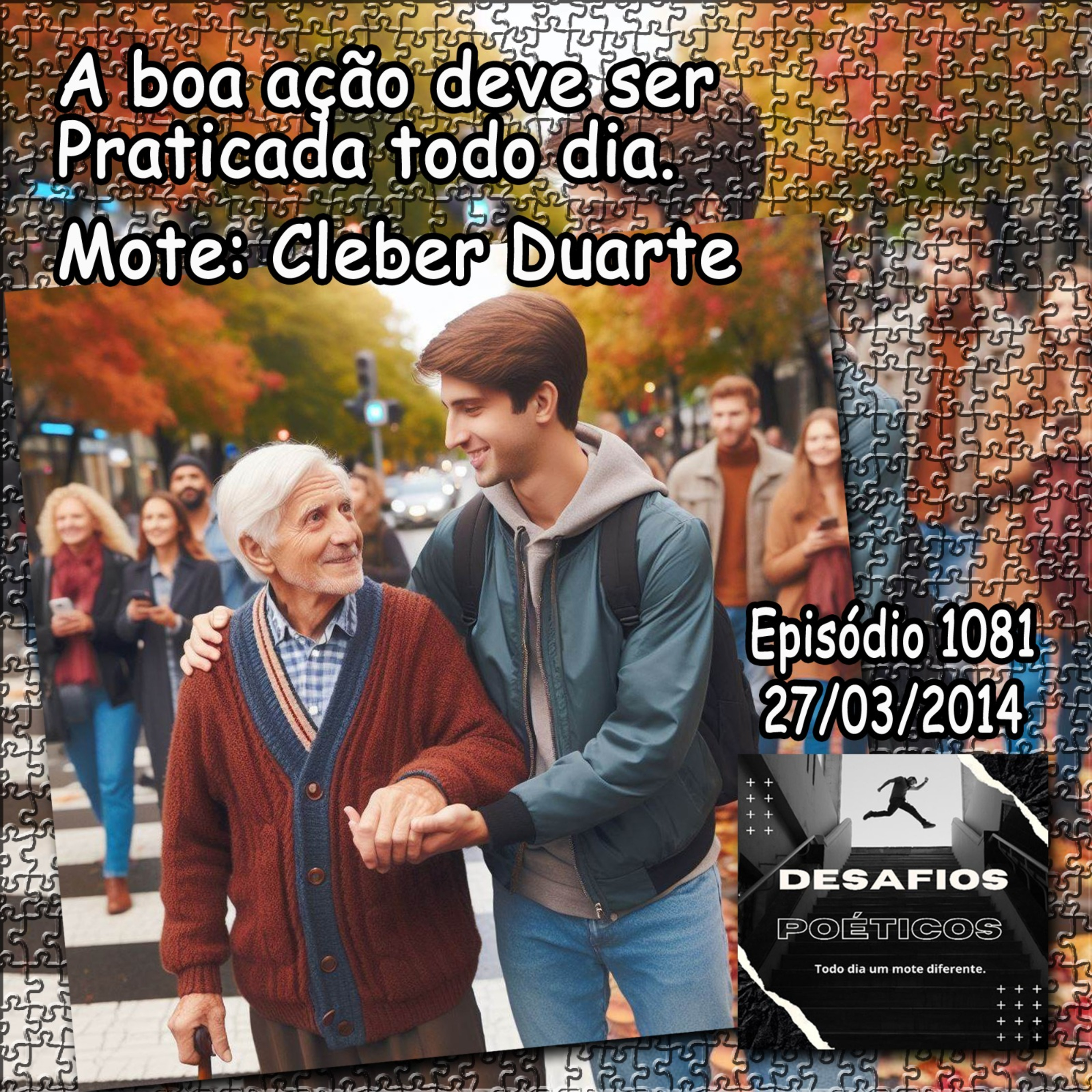 A boa ação deve ser, praticada todo dia. Mote: Cleber Duarte #1081 episode artwork