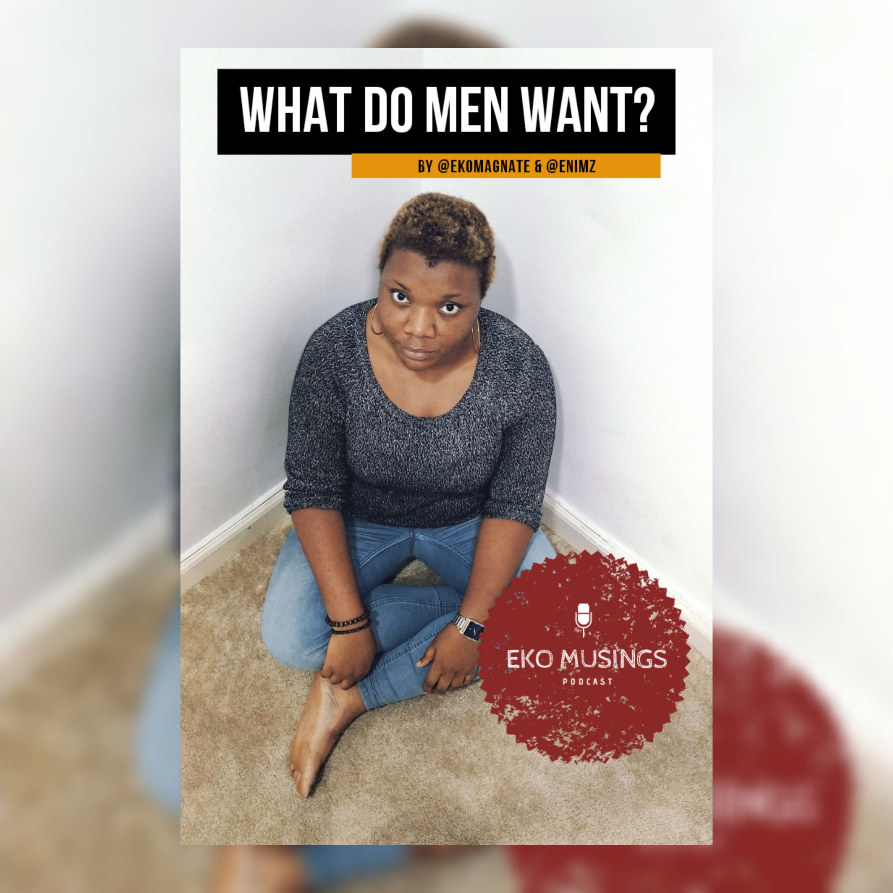 WHAT MEN WANT ft enimz
