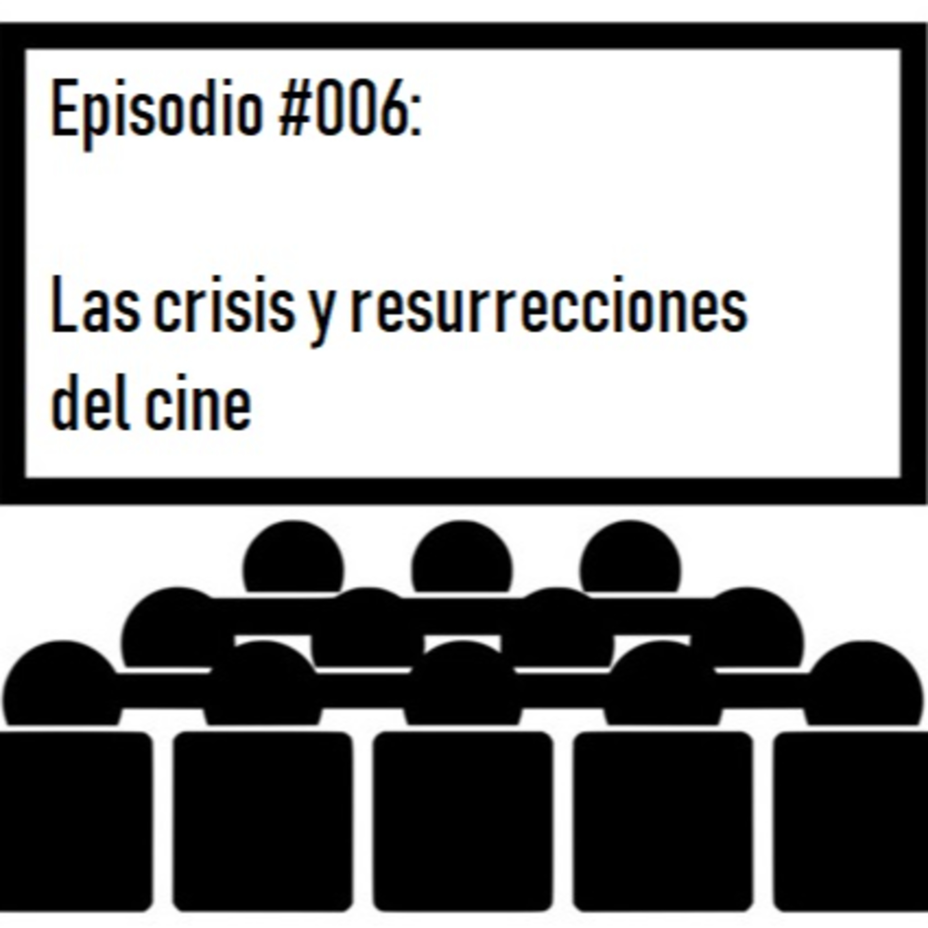 006_Las crisis y resurrecciones del cine episode artwork