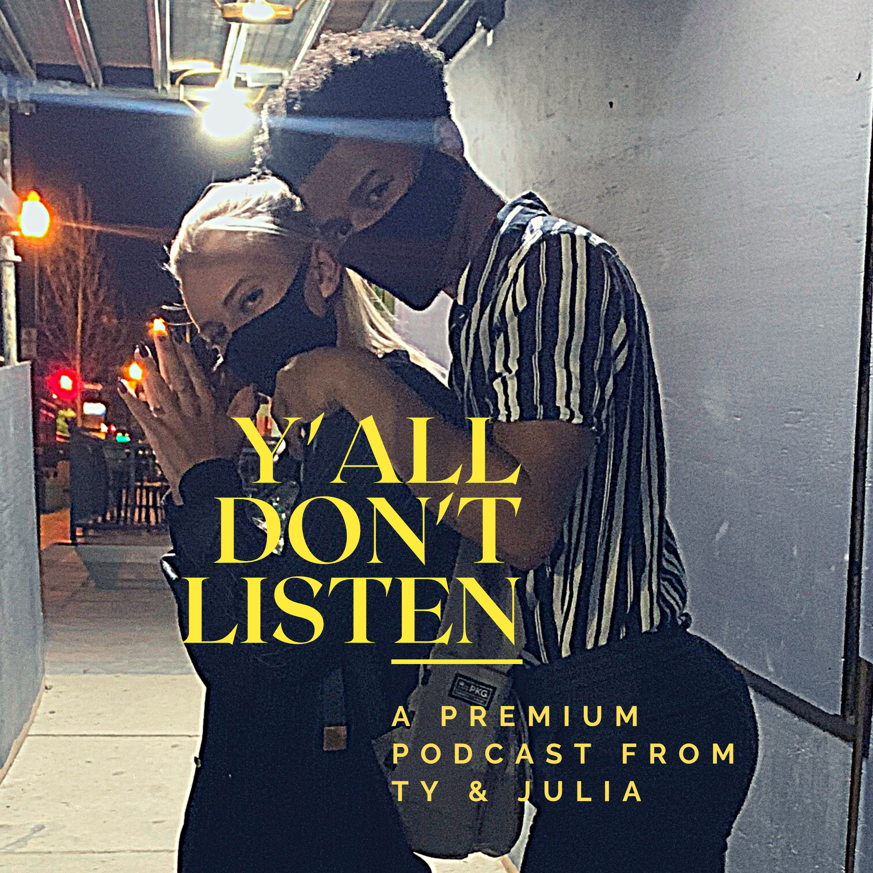 Y\'all Don\'t Listen: A Gourmet Ty & Julia Podcast