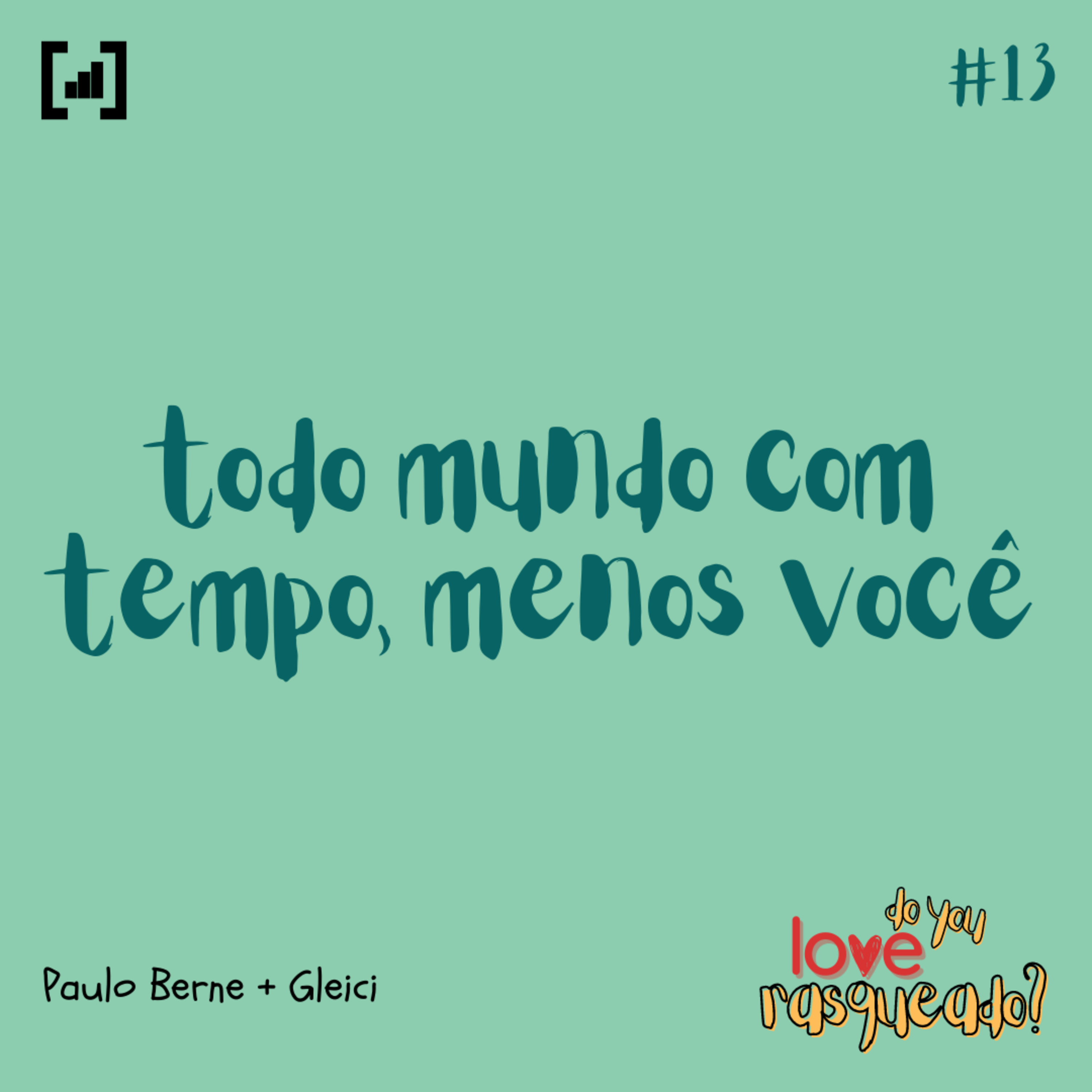 Todo mundo com tempo, menos você (Paulo Berne + Gleici Soares & Joãos) episode artwork