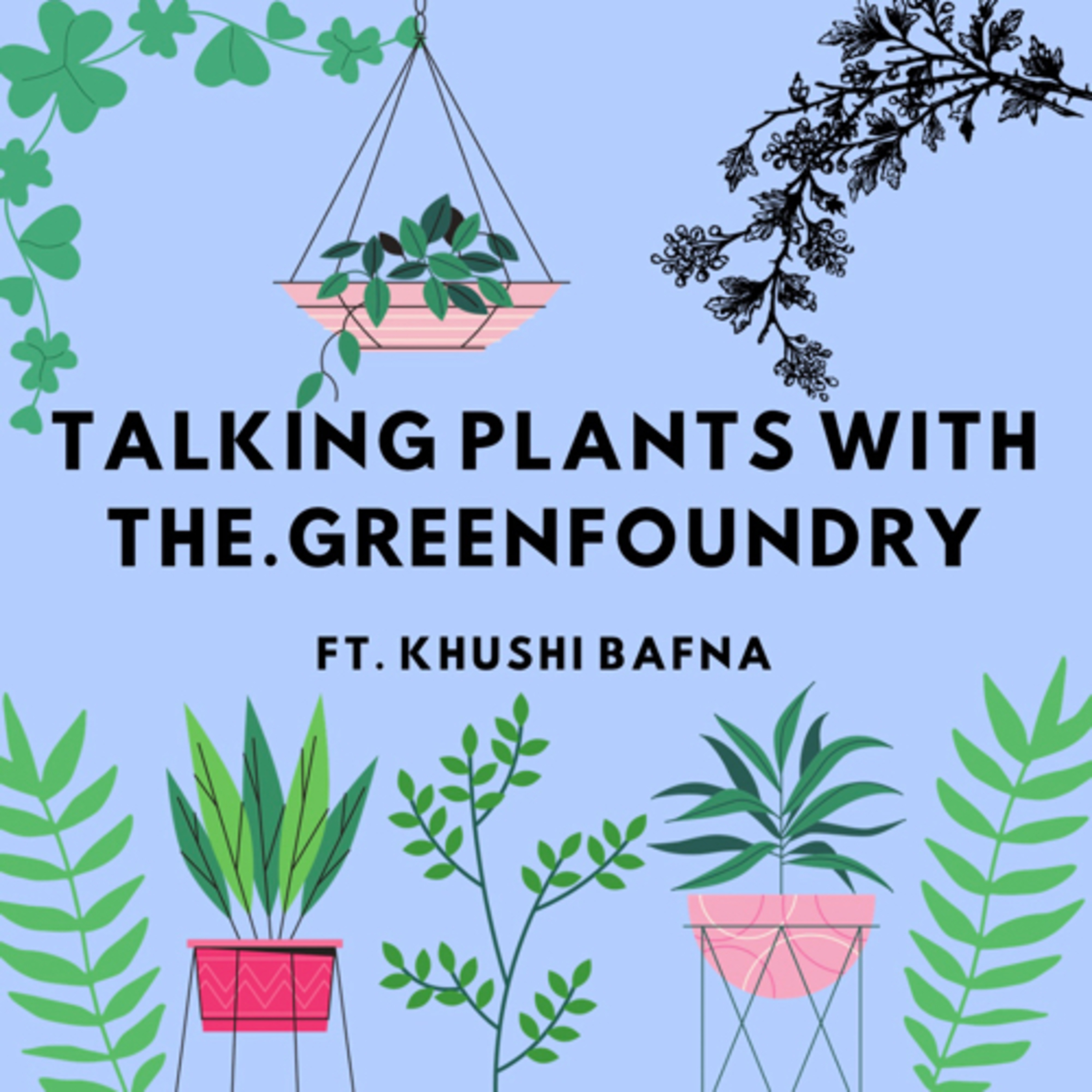Talking Plants with the.greenfoundry ft. Khushi Bafna episode artwork
