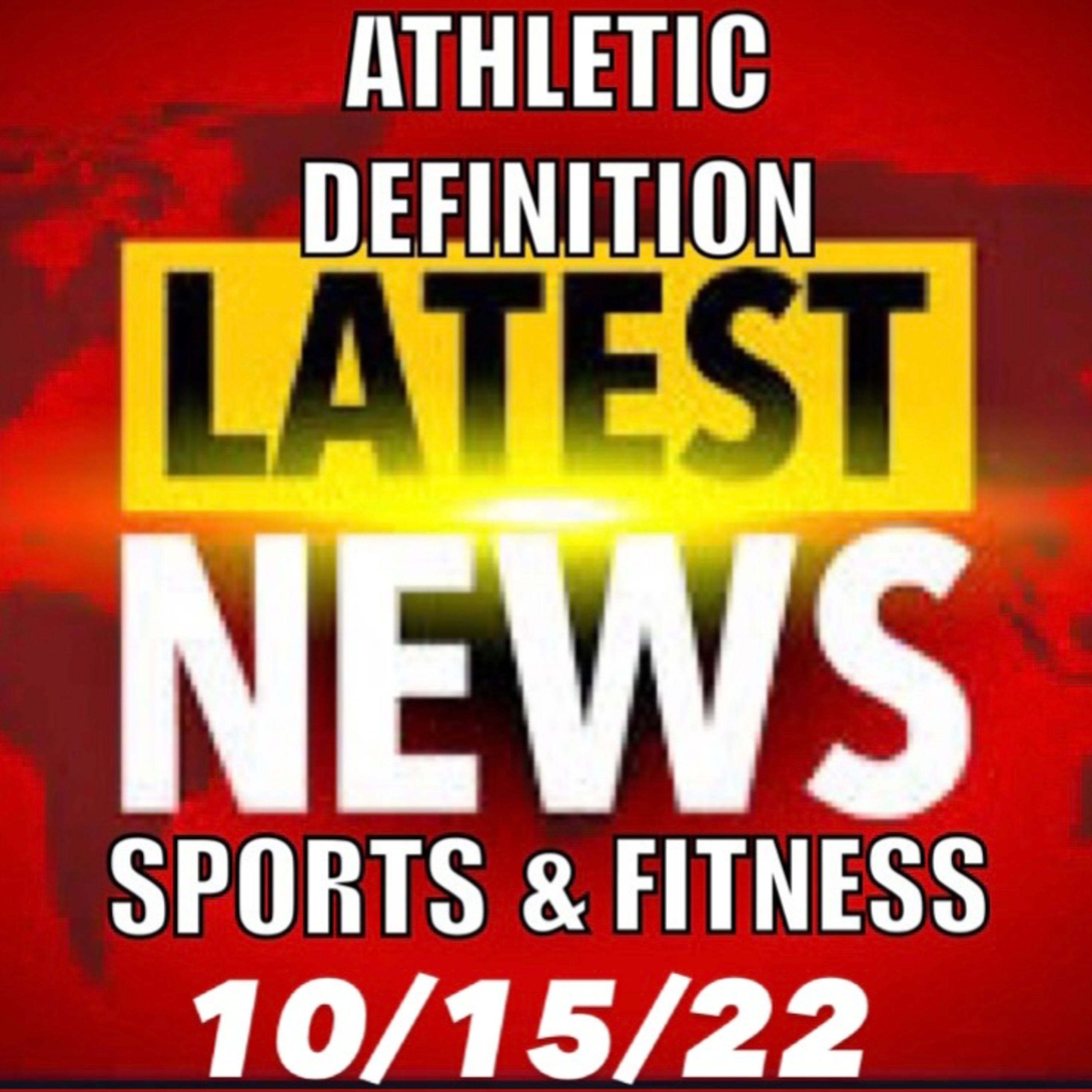 Athletic Definition Sports and Fitness News 10/15/22 - Episode #152 episode artwork