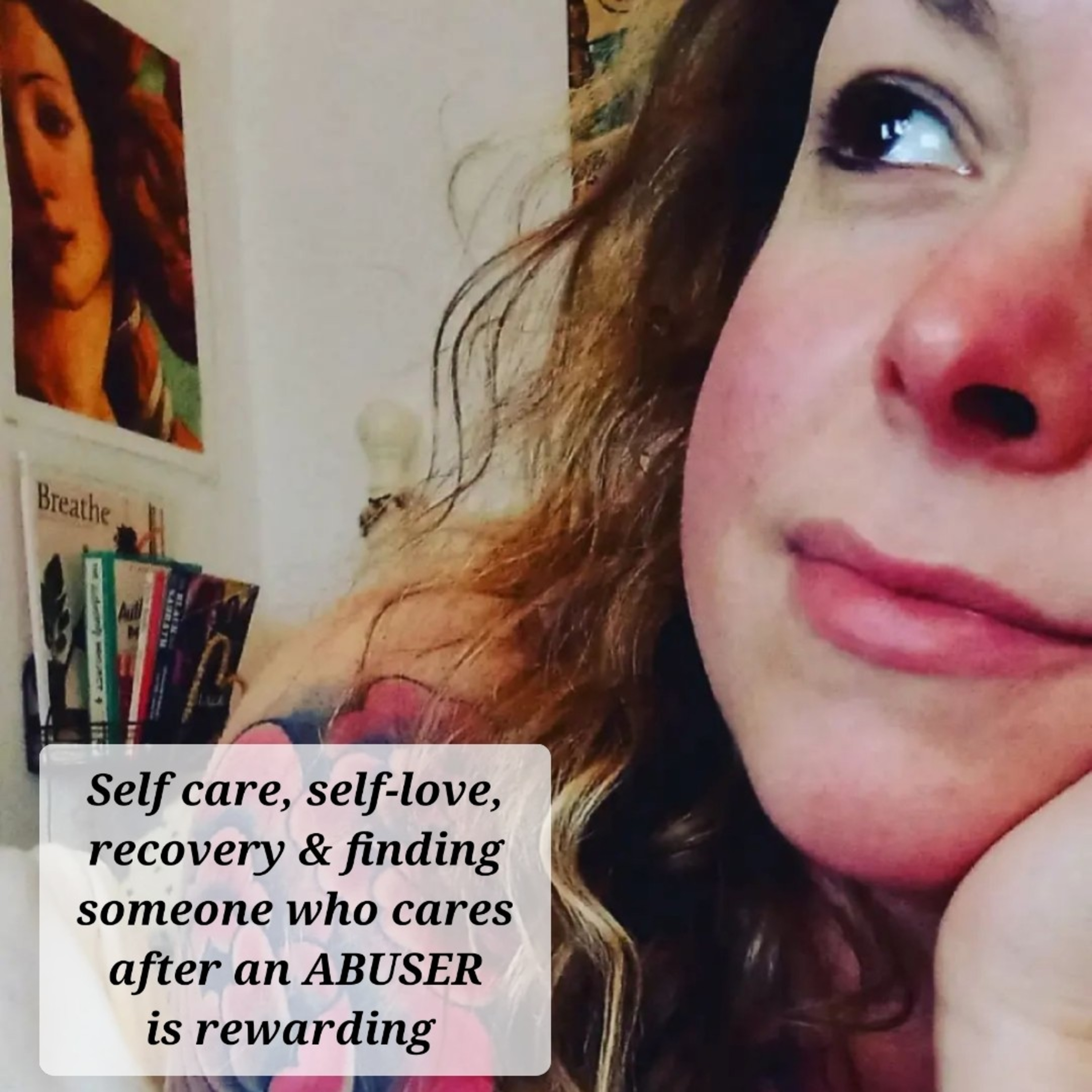 Self care, self-love, recovery & finding someone who cares after an ABUSER
is rewarding  episode artwork