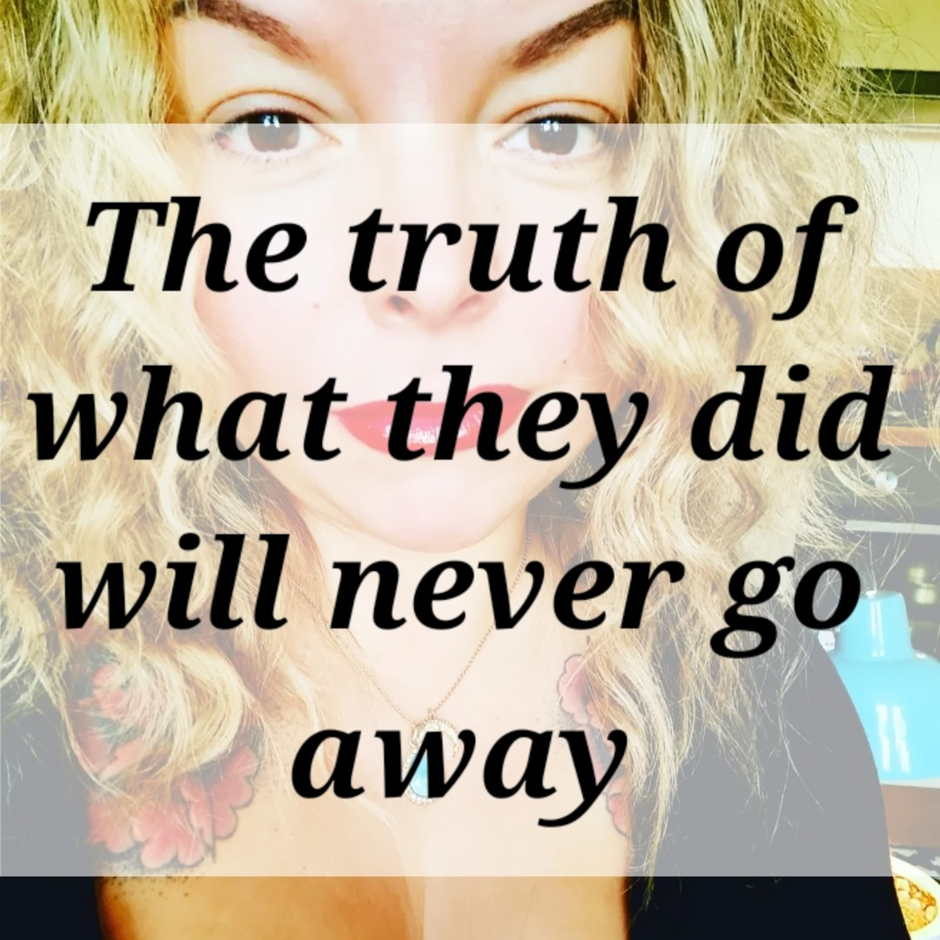 The truth of what they did will never go away episode artwork