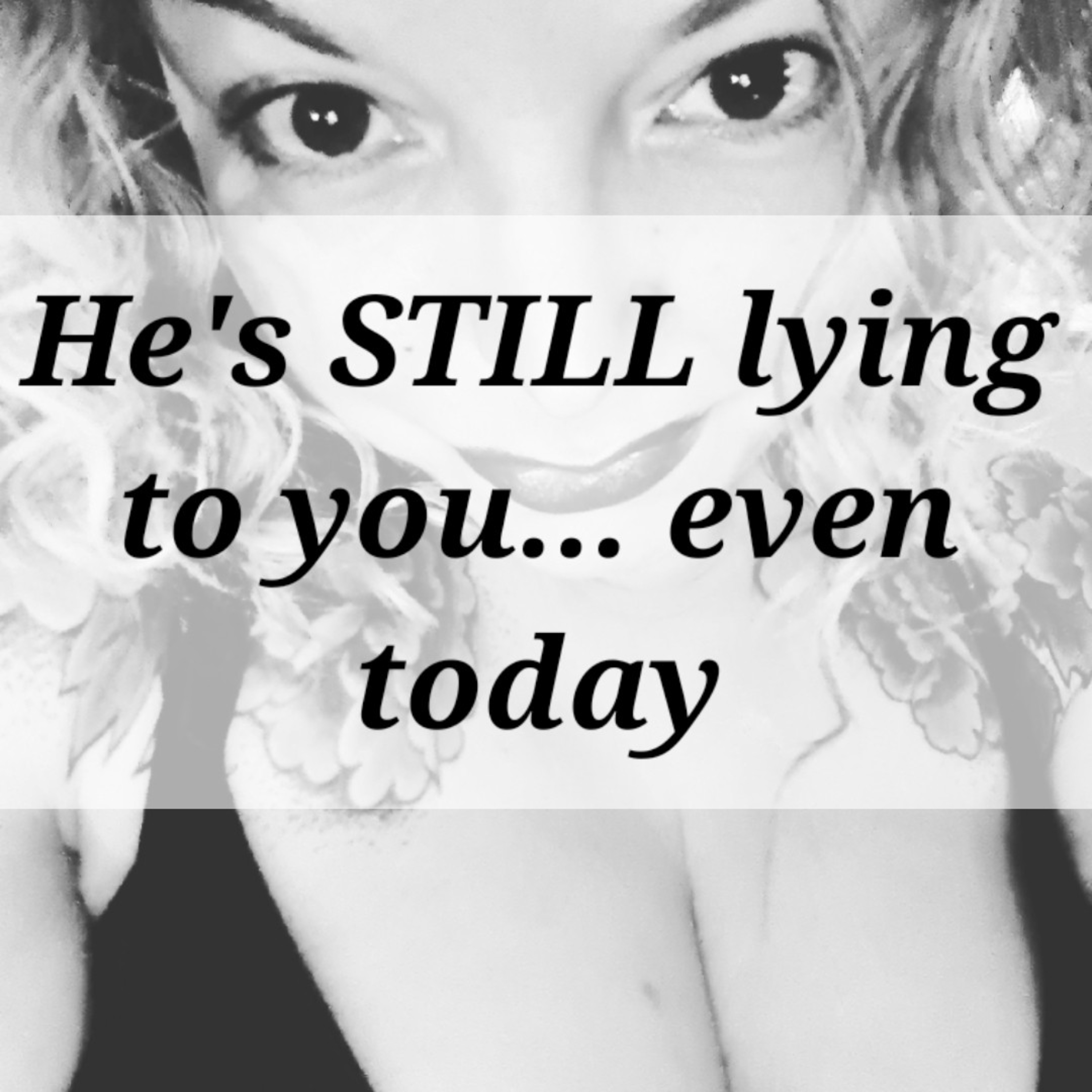 He's STILL lying to you... even today episode artwork