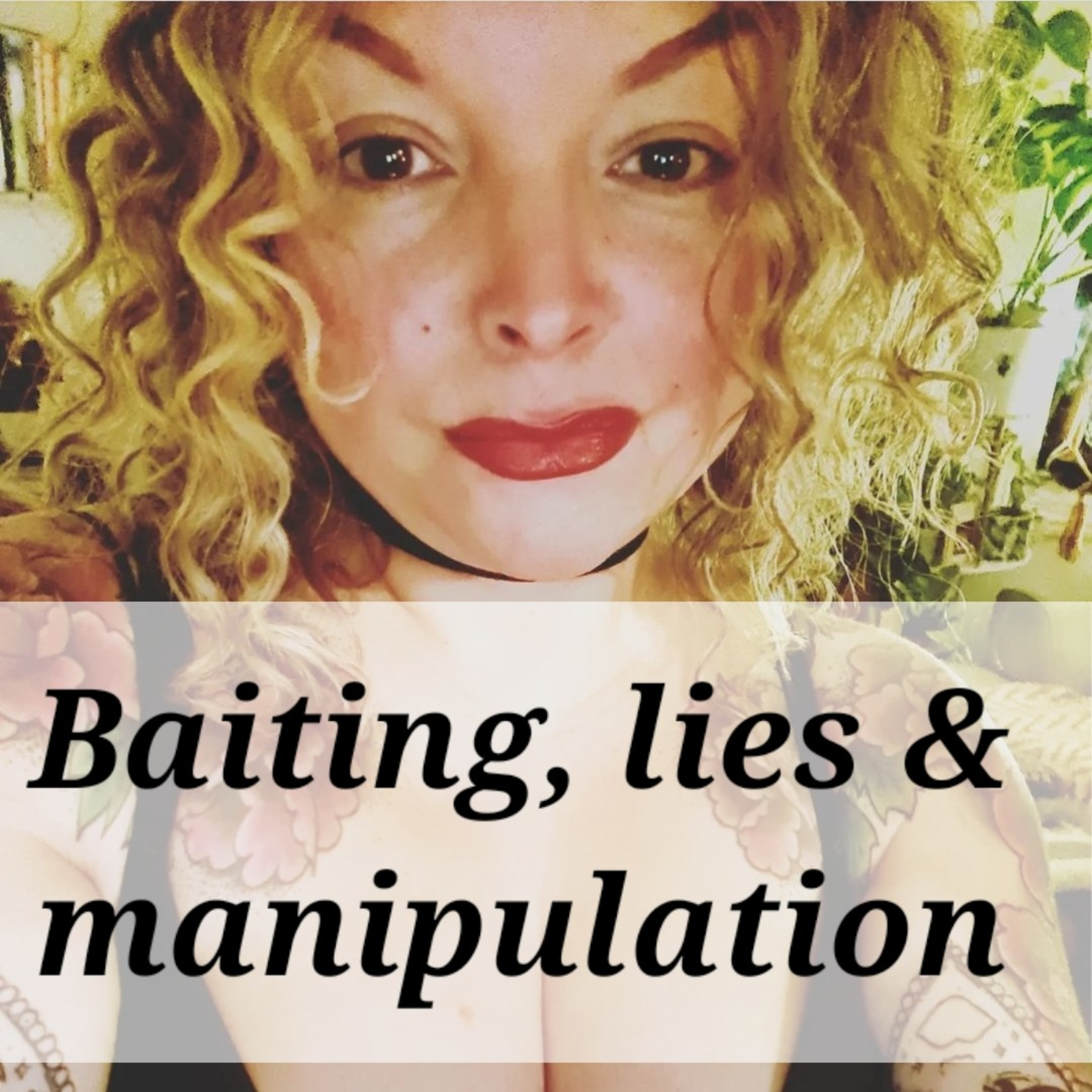 Baiting, lies & manipulation episode artwork