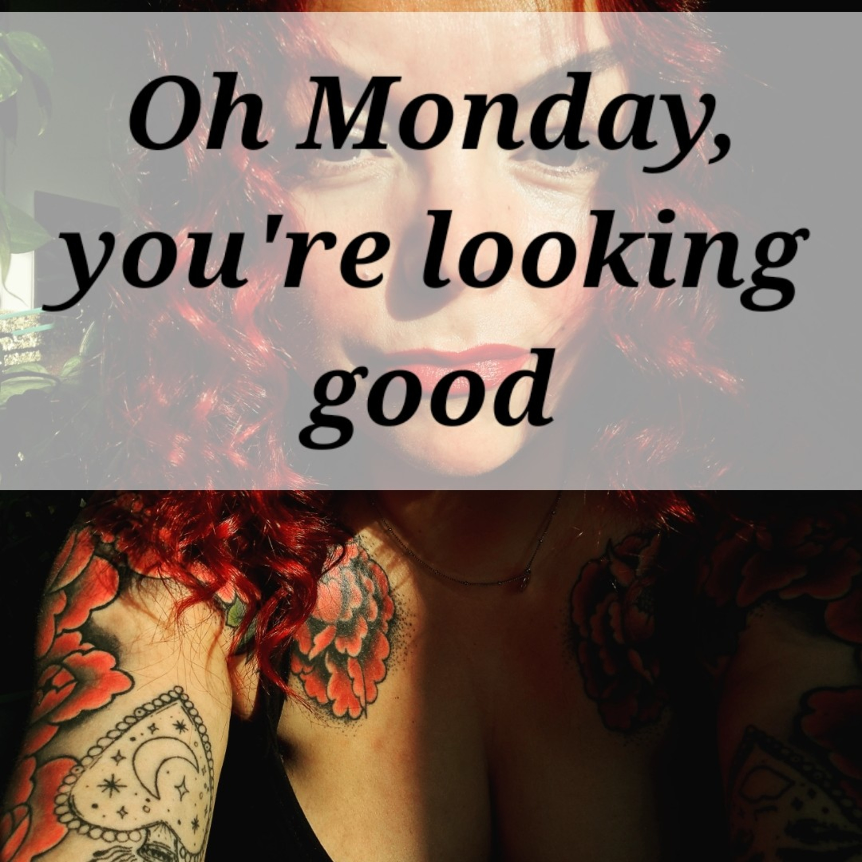 Oh Monday, you're looking good episode artwork