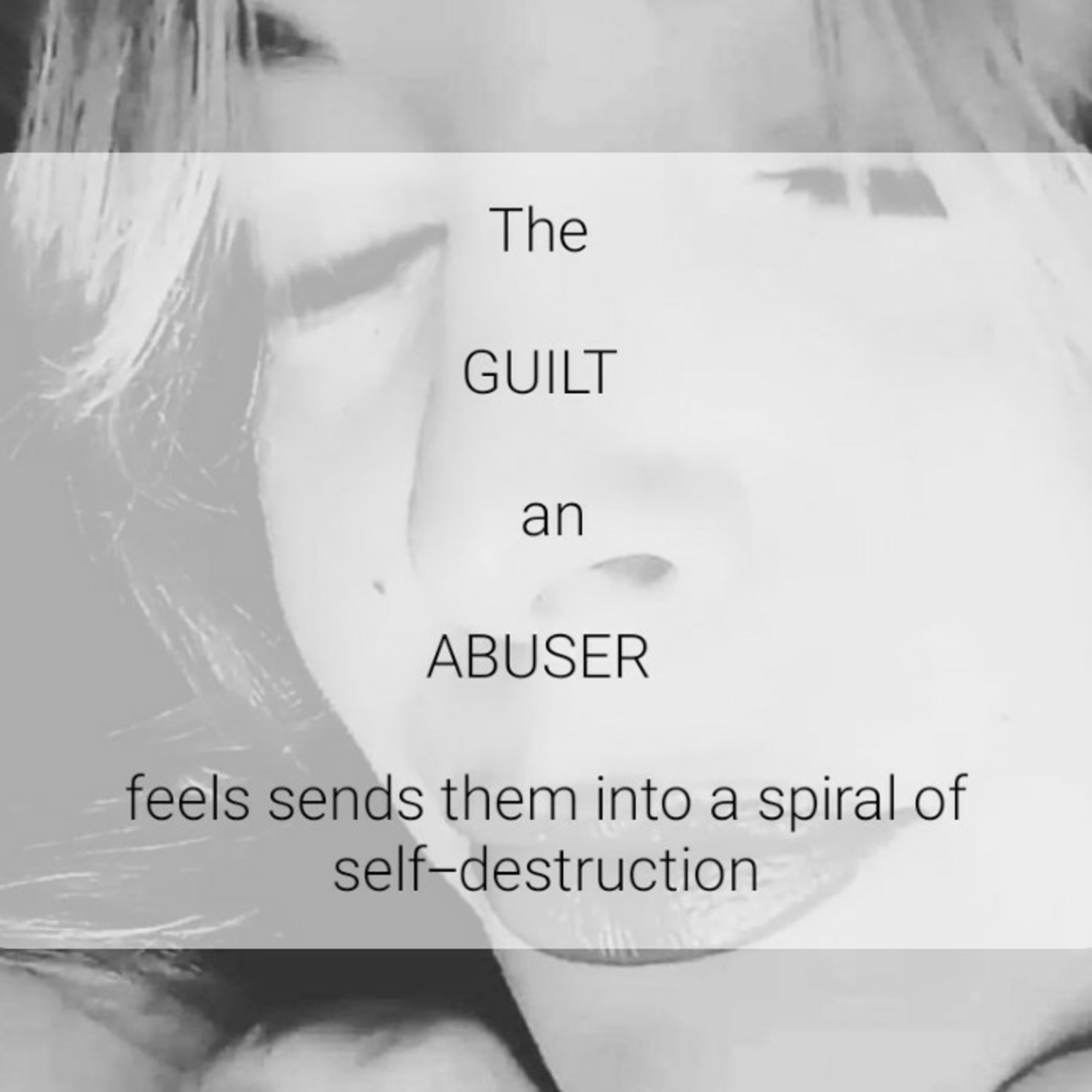 The 

GUILT an
ABUSER 
feels sends them into a spiral of self-destruction episode artwork