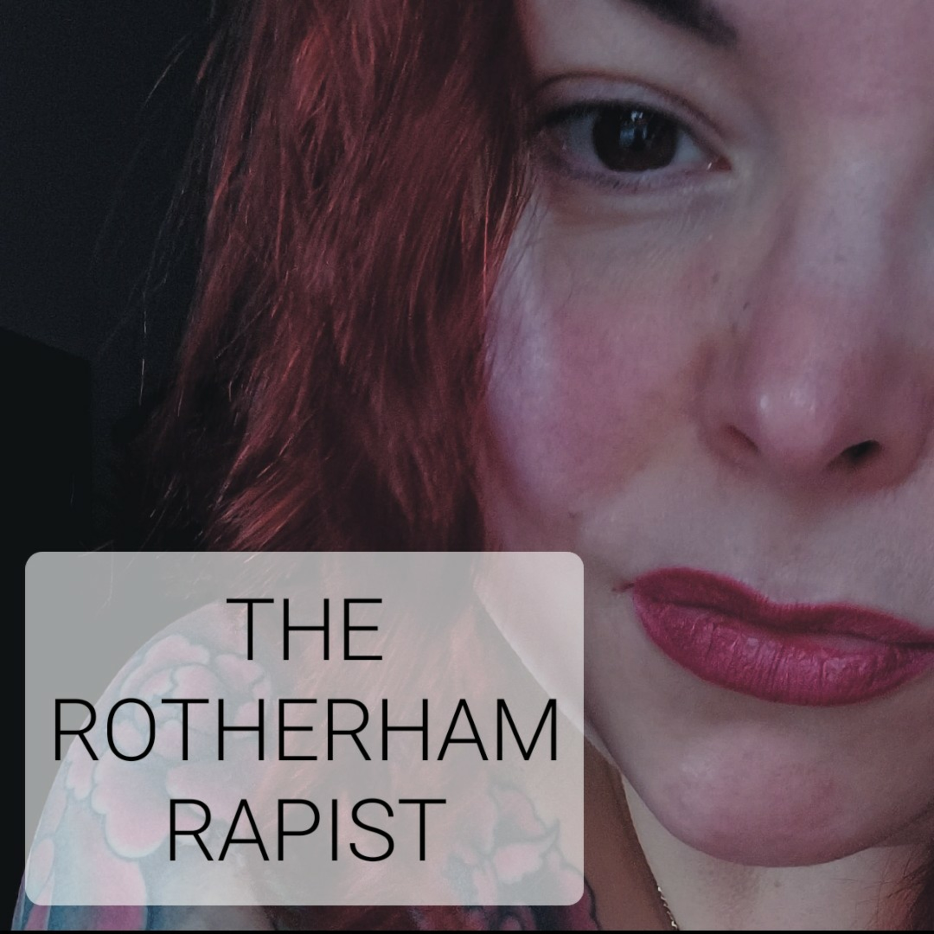 The ROTHERHAM RAPIST  episode artwork