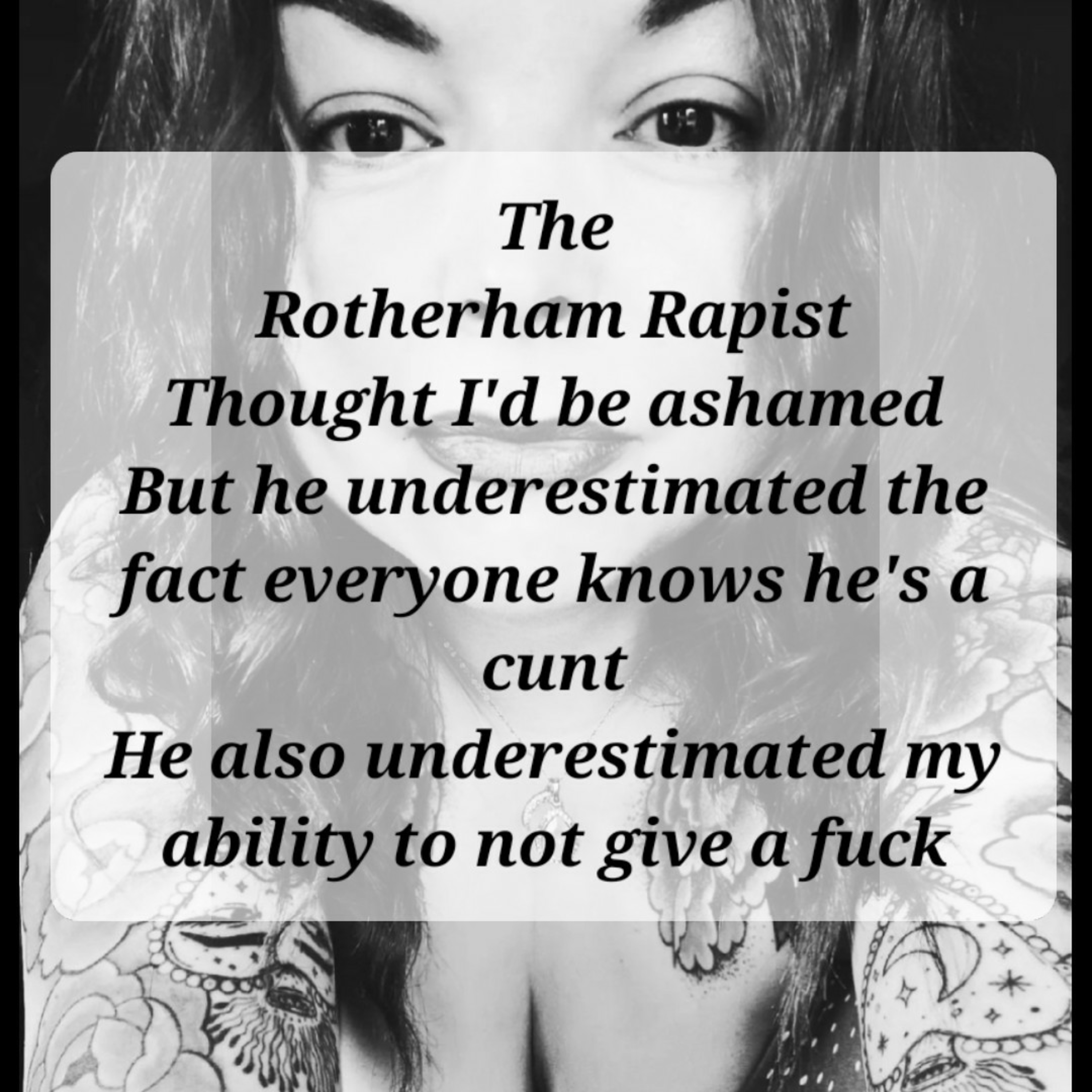 The
Rotherham Rapist
Thought I'd be ashamed
But he underestimated me episode artwork