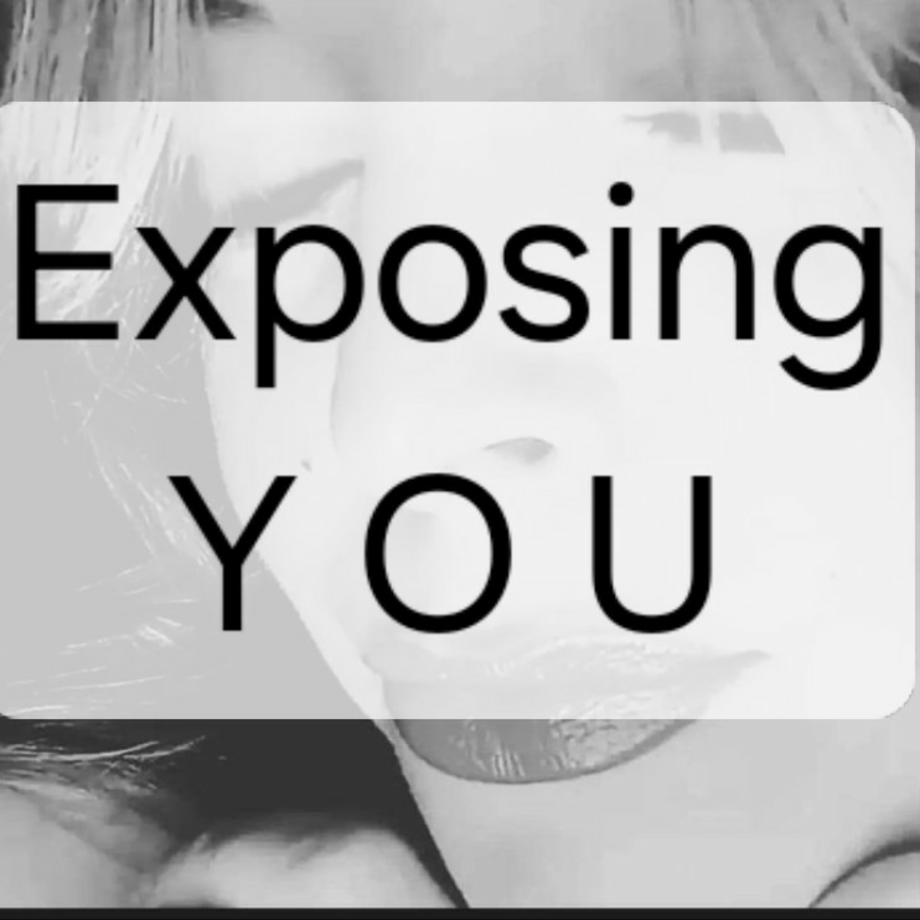 Exposing
Y O U episode artwork