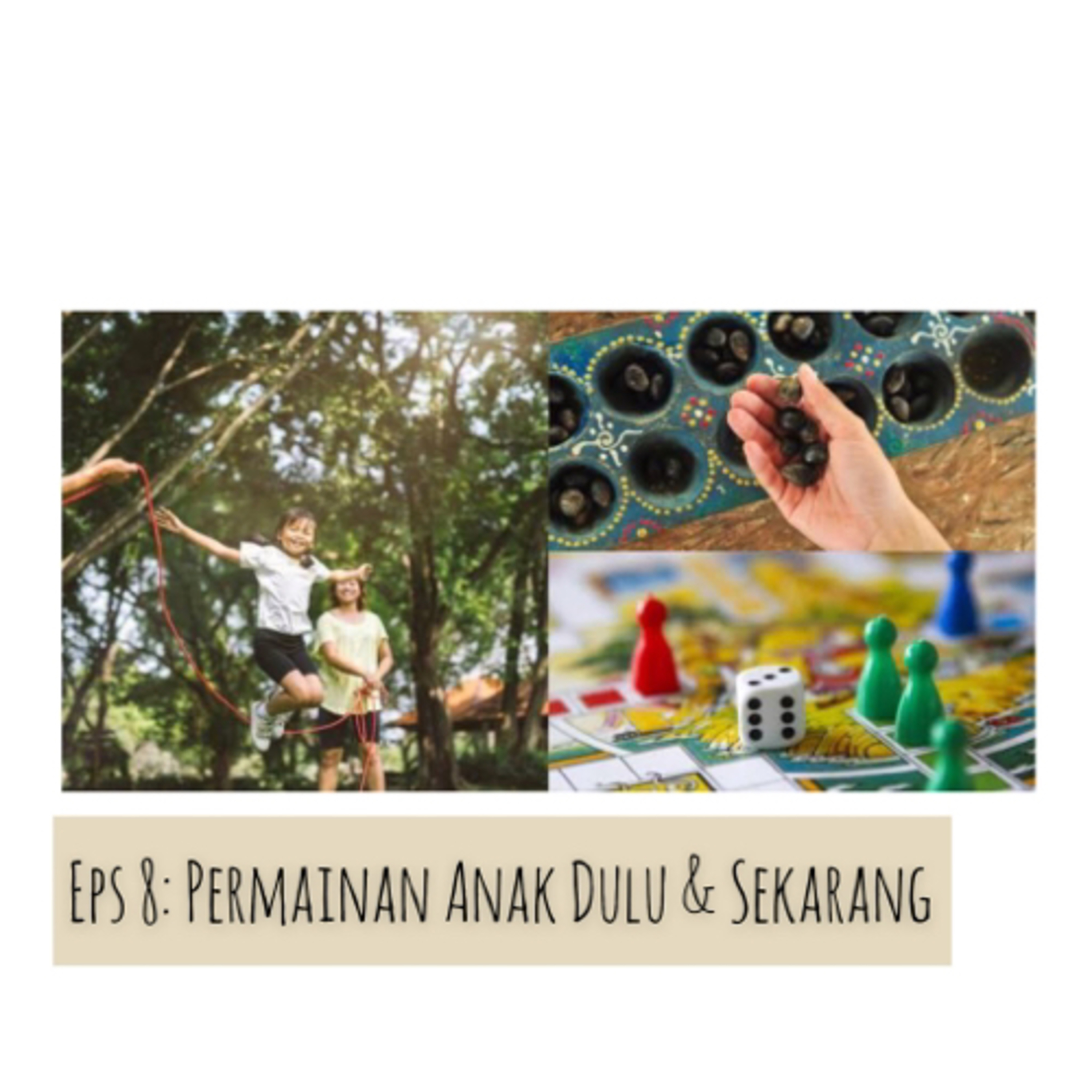 Eps 8: Permainan Anak Dulu & Sekarang