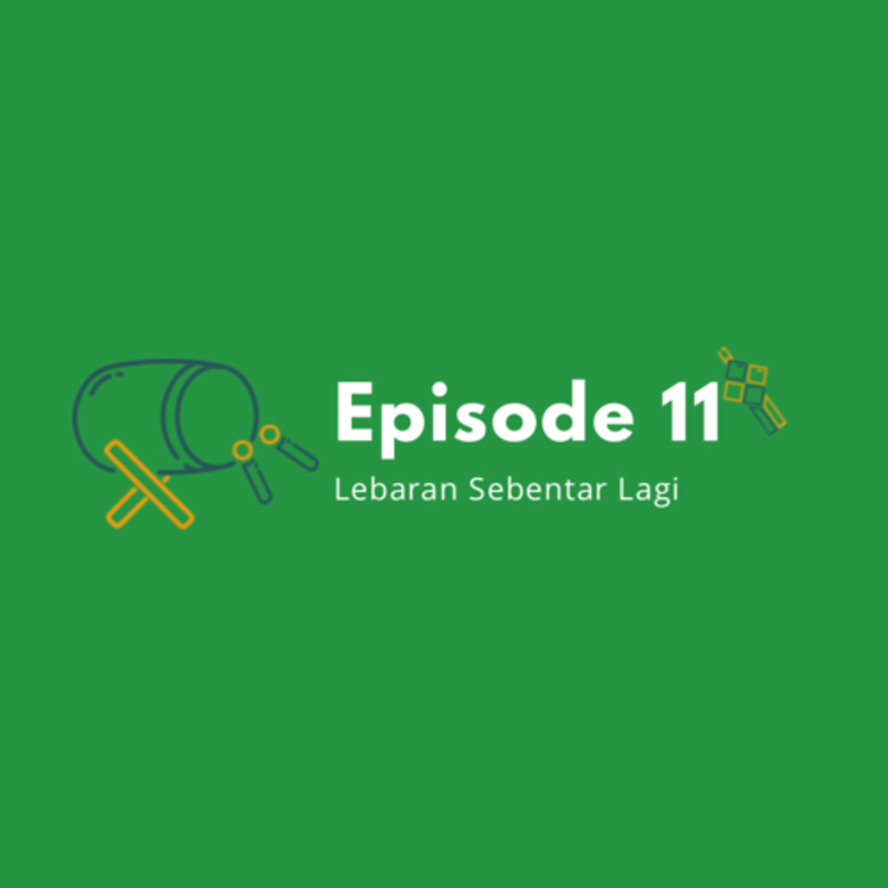 Eps 11: Lebaran Sebentar Lagi
