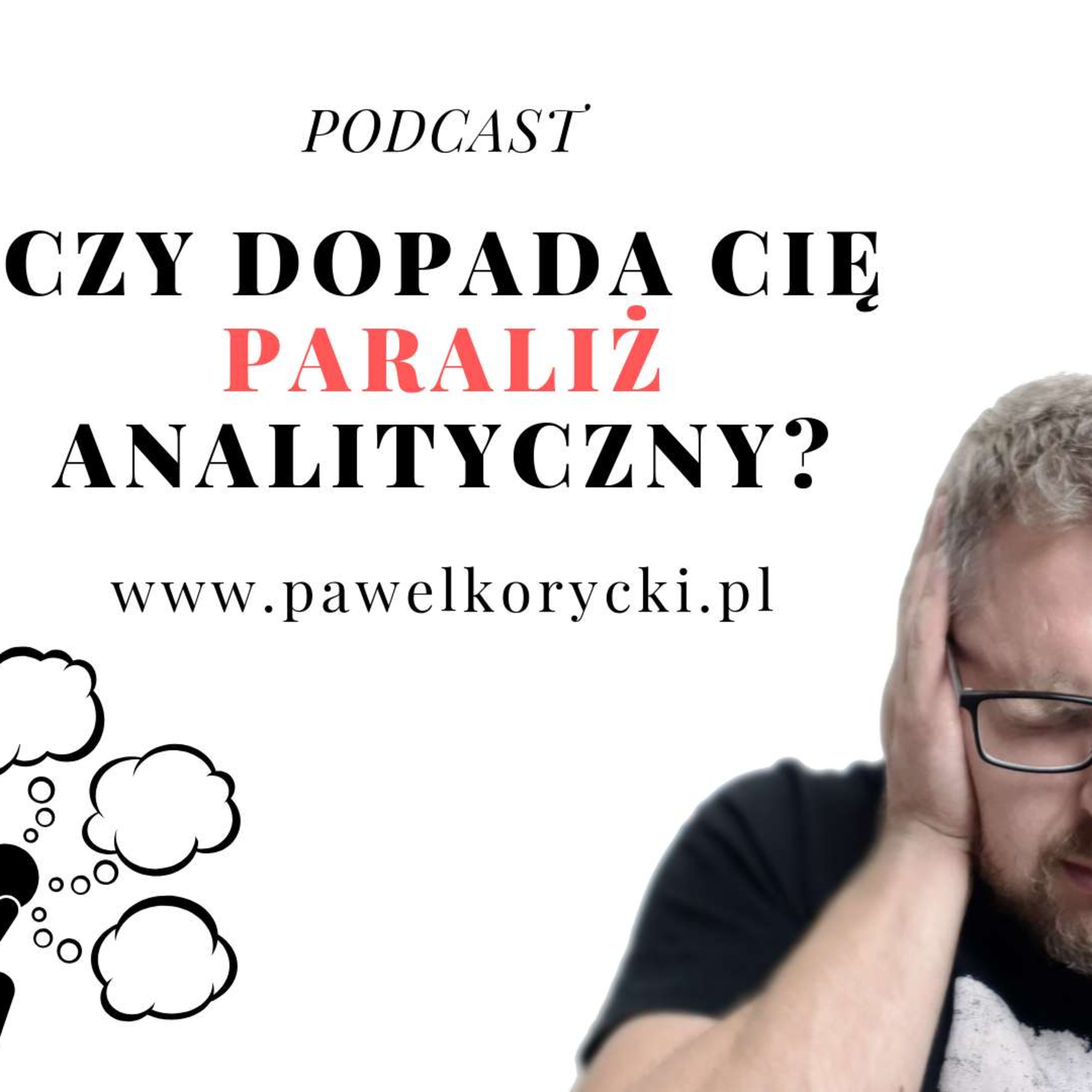 Czy dopada Cię paraliż analityczny?