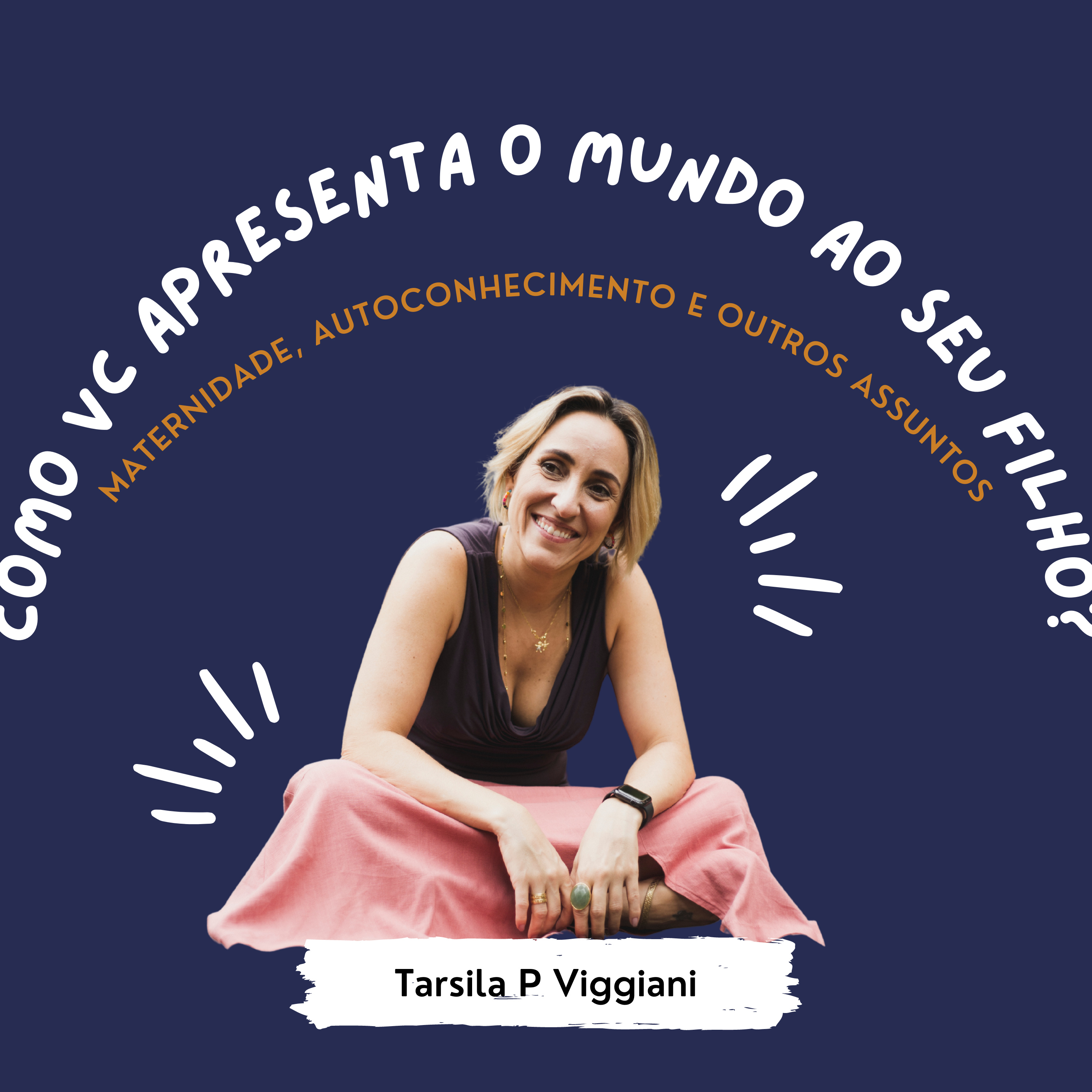 EP 07 - Como você apresenta o mundo para o seu filho?