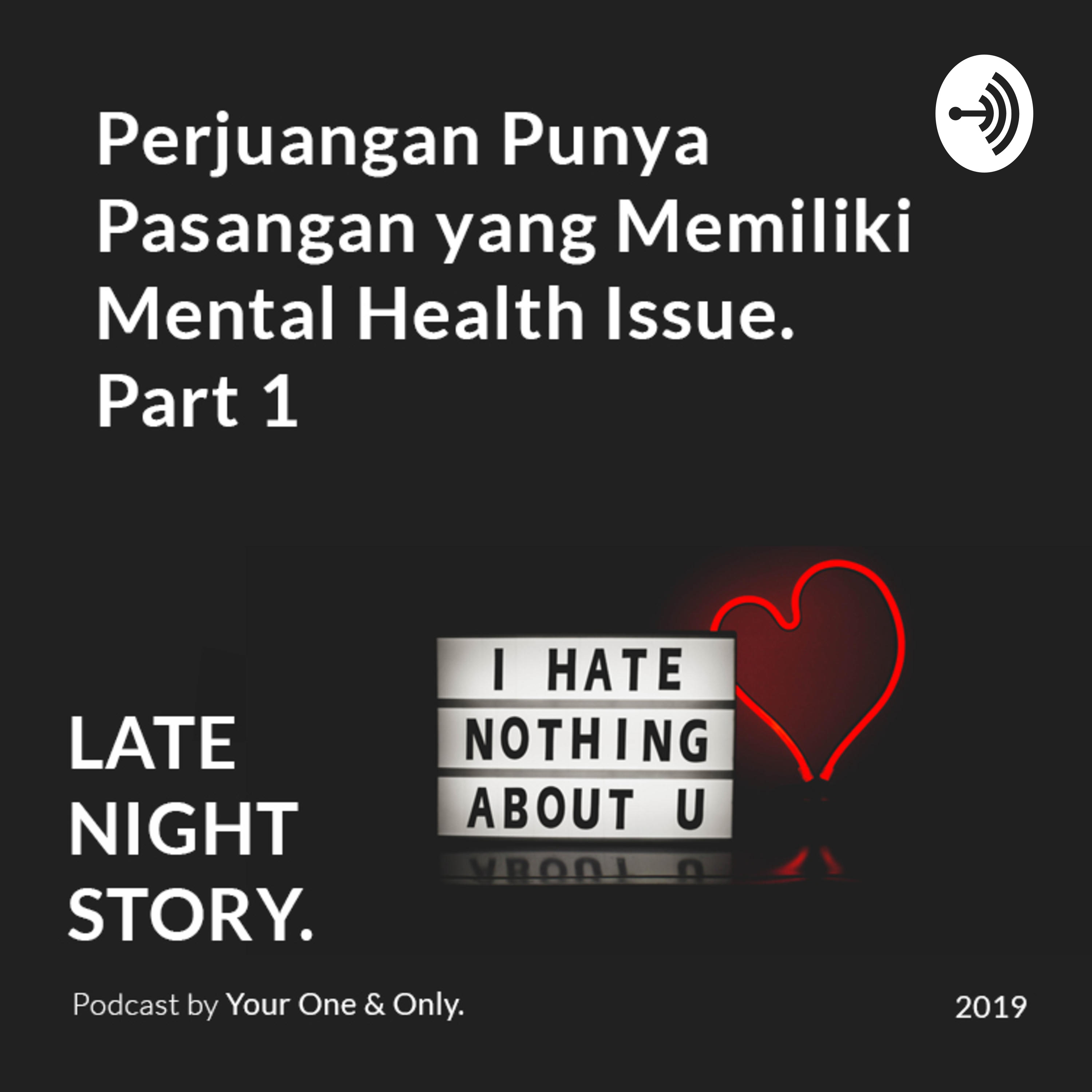 Perjuangan Punya Pasangan yang Memiliki Mental Health Issue Part 1.