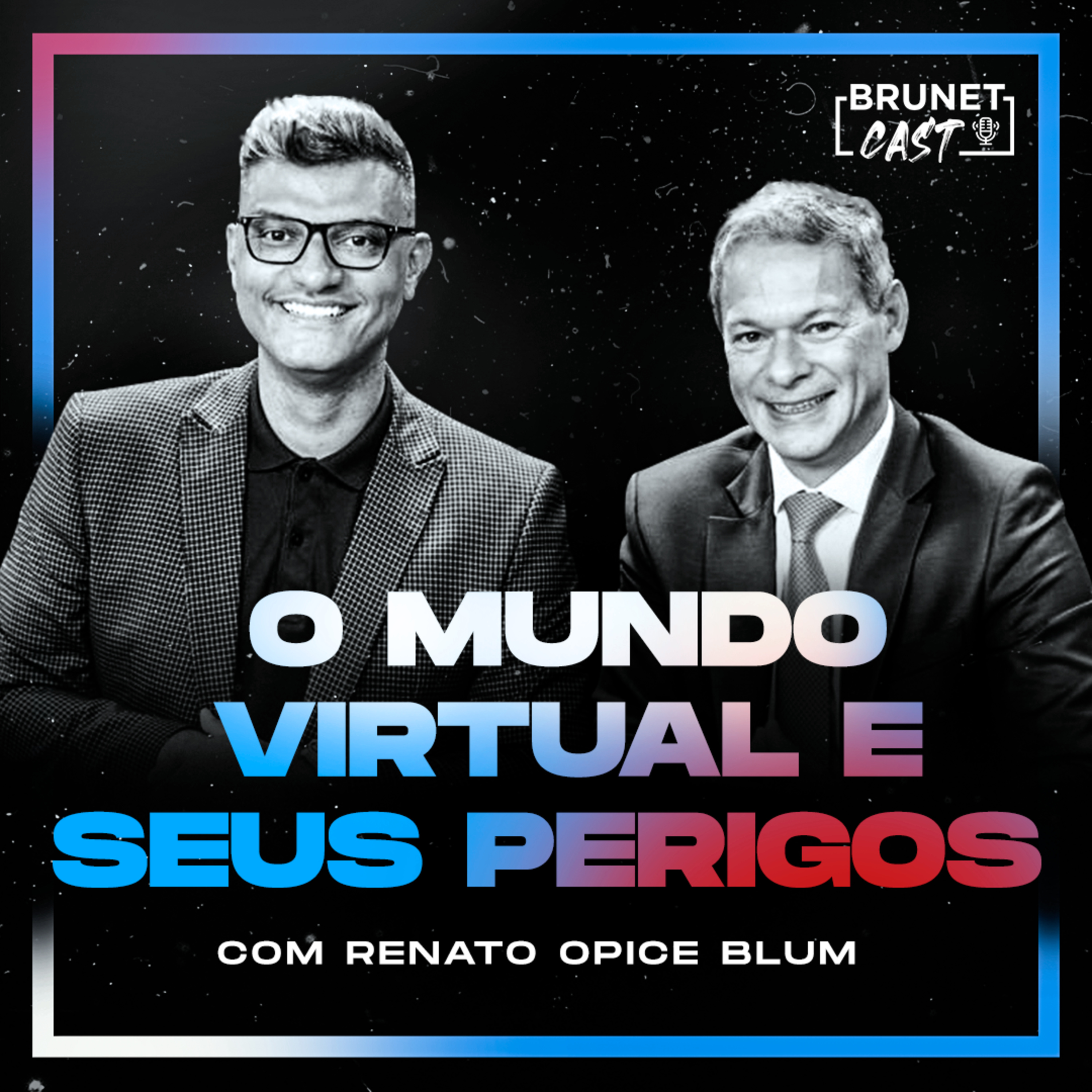 BrunetCast #126 - O Mundo Virtual E Seus Perigos |Renato Opice Blum| episode artwork